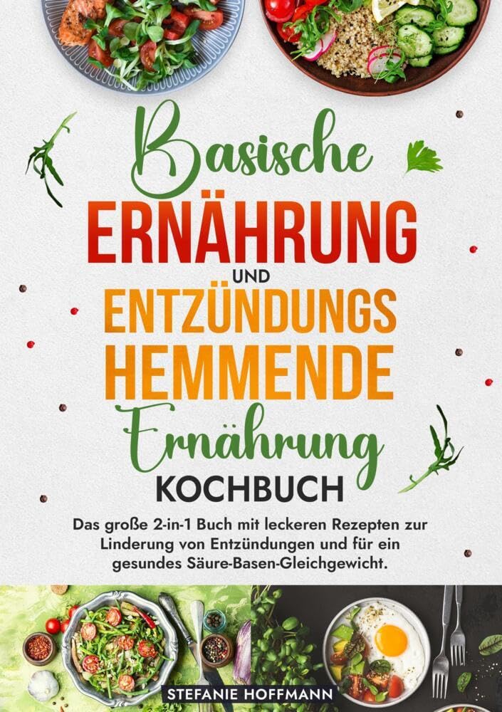 Basische Ernährung und Entzündungshemmende Ernährung Kochbuch Leisure, Home & Garden