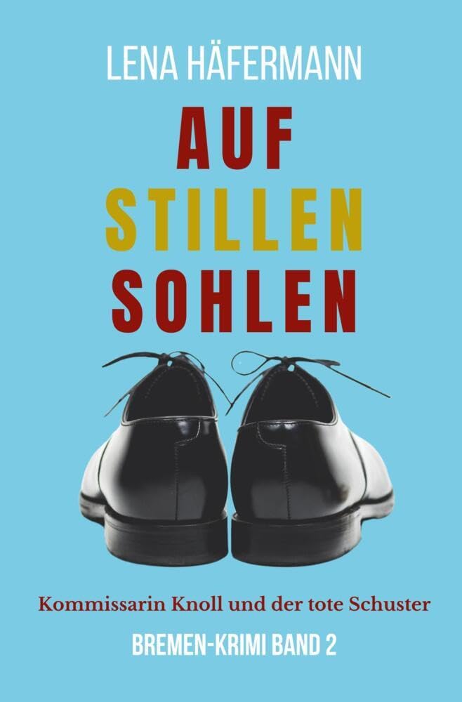 Auf stillen Sohlen: Kommissarin Knoll und der tote Schuster (Mia Knoll ermittelt) Contemporary literature