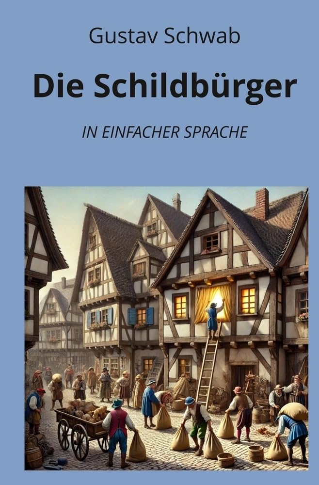 Die Schildbürger: In Einfacher Sprache (Klassiker in einfacher Sprache) Essays & Short Stories