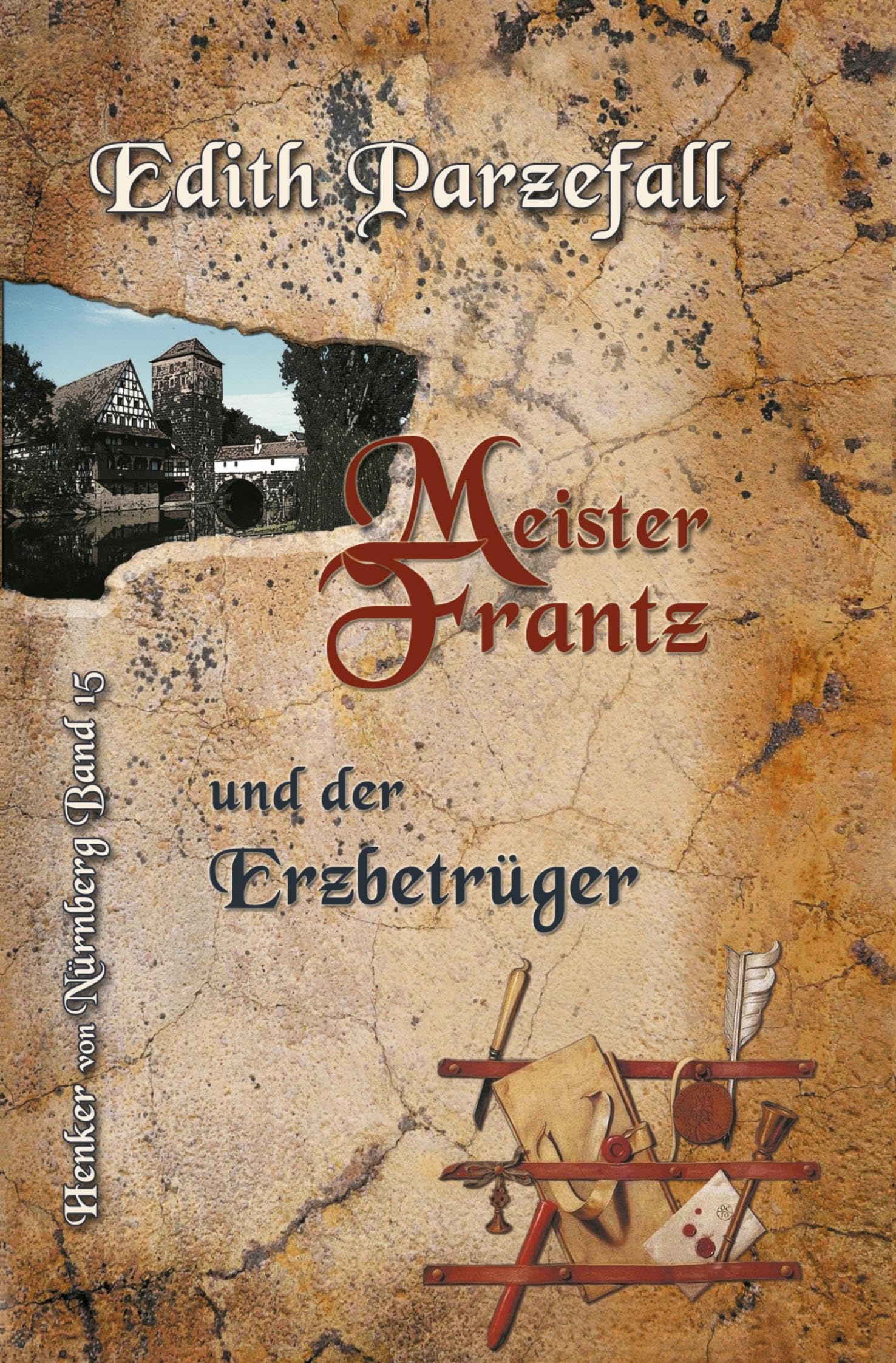 Meister Frantz und der Erzbetrüger (Henker von Nürnberg) Historical Fiction