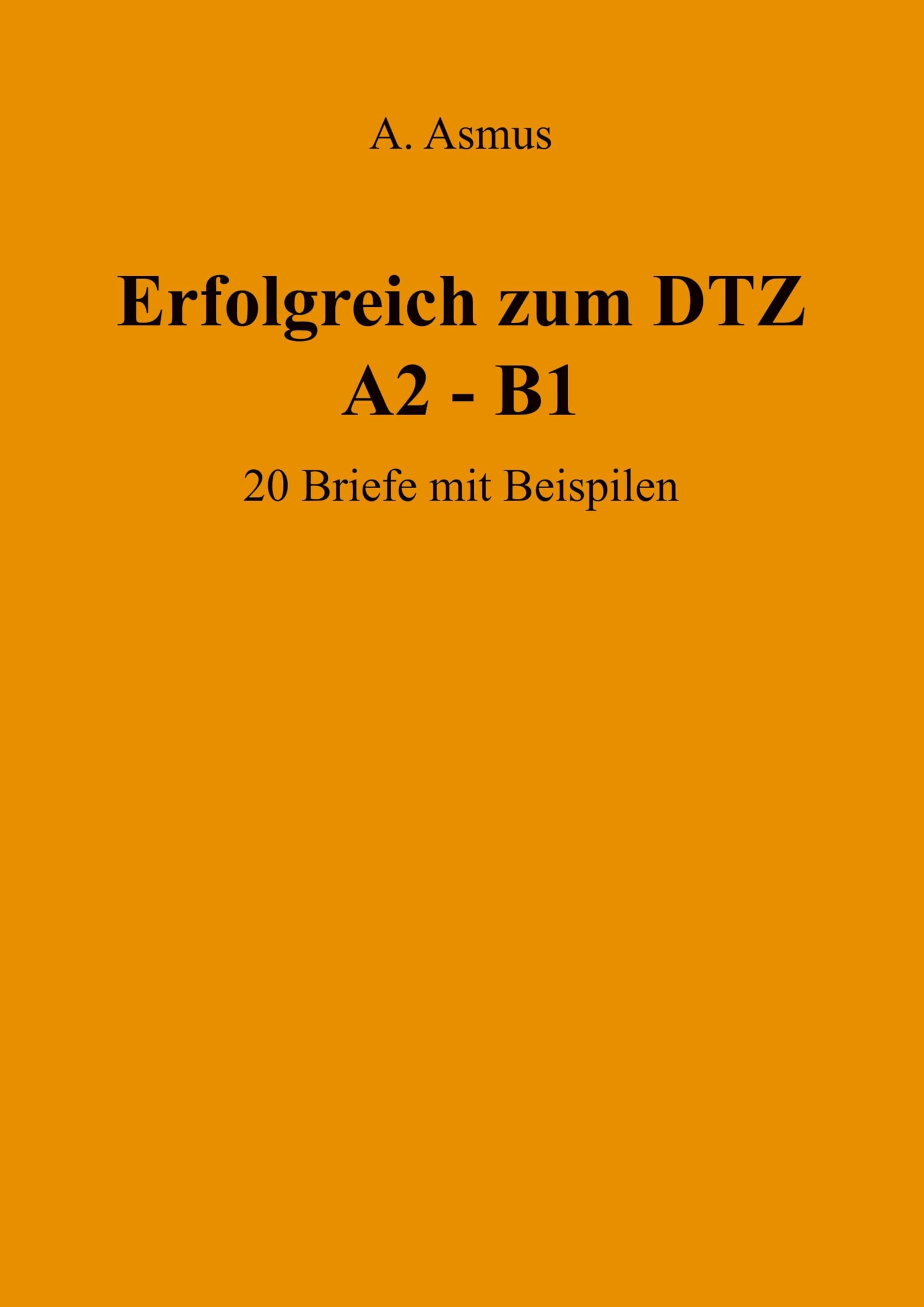 Erfolgreich zum DTZ A2 - B1 20 Briefe mit Beispielen Foreign Languages ​​& Dictionaries