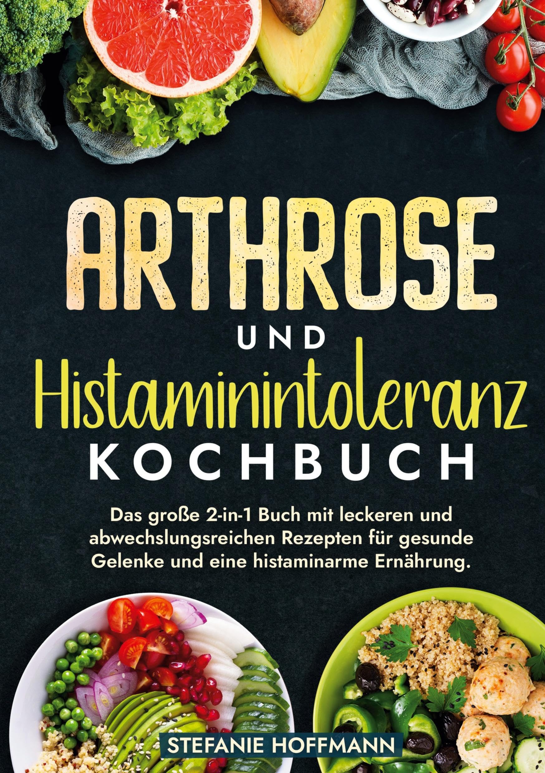 Arthrose und Histaminintoleranz Kochbuch: Das große 2-in-1 Buch mit leckeren und abwechslungsreichen Rezepten für gesunde Gelenke und eine histaminarme Ernährung. Leisure, Home & Garden