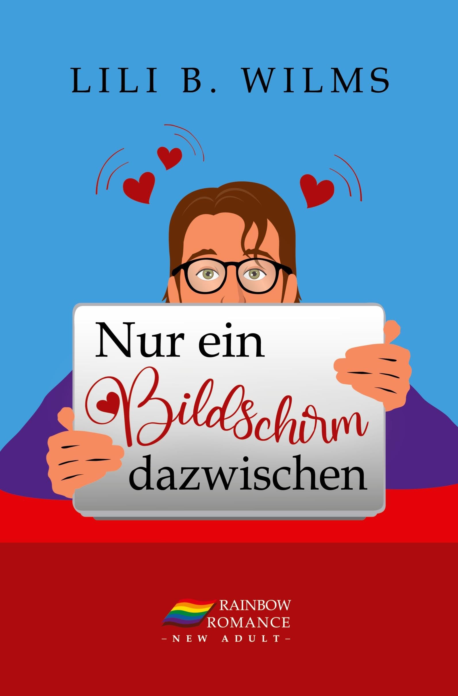 Nur ein Bildschirm dazwischen: Rainbow Romance New Adult Contemporary literature