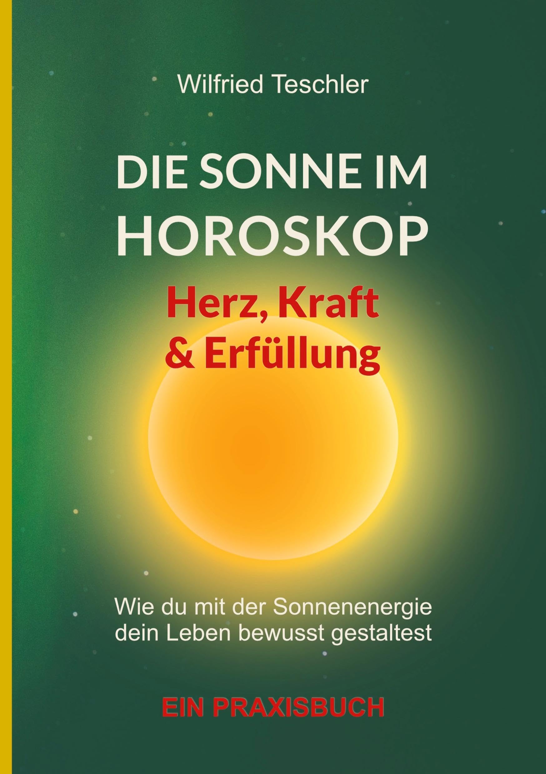 Die Sonne im Horoskop - Herz, Kraft und Erfüllung Health, Nutrition & Fitness