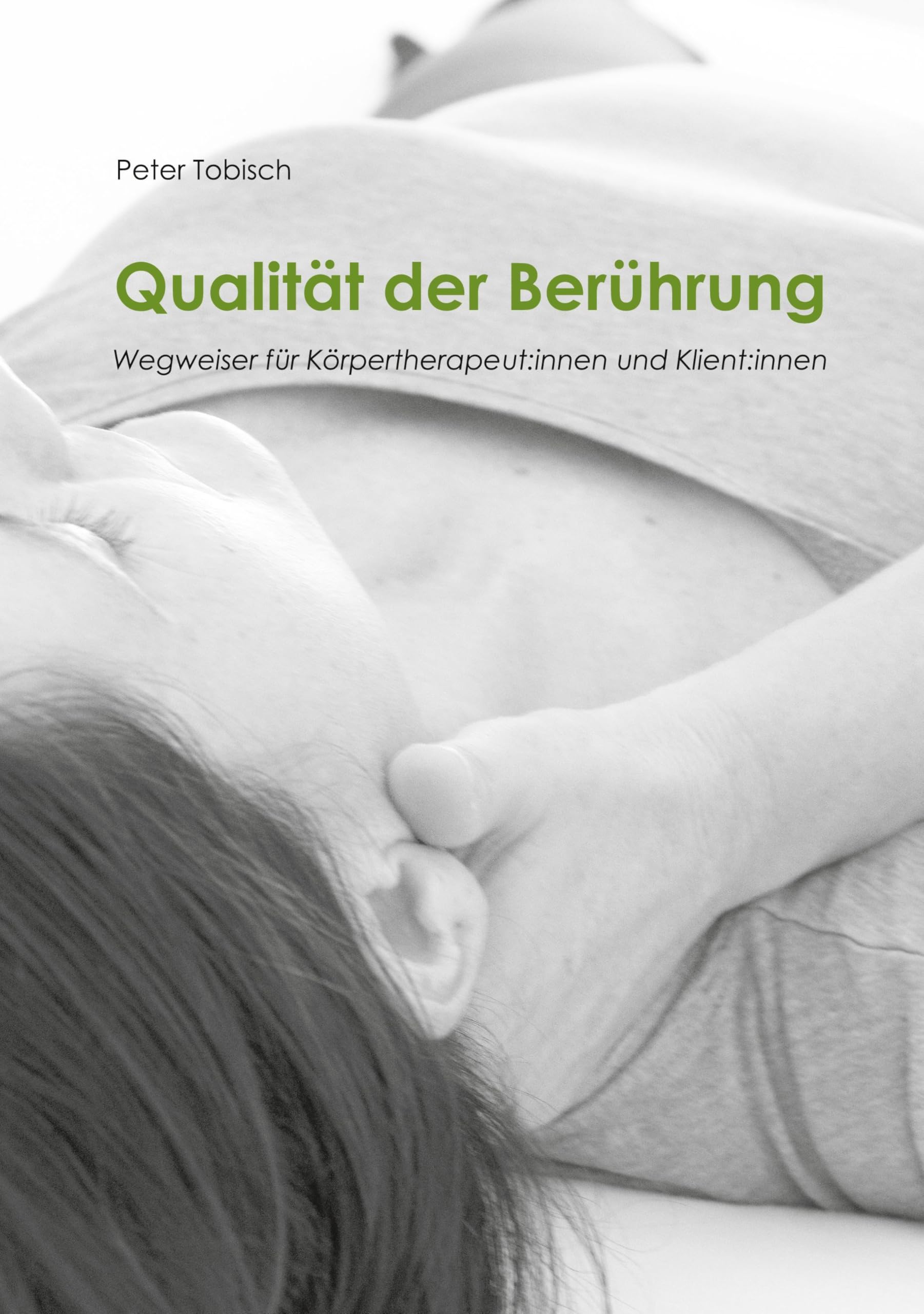 Qualität der Berührung: Wegweiser für Körpertherapeut:innen und Klient:innen Health, Nutrition & Fitness