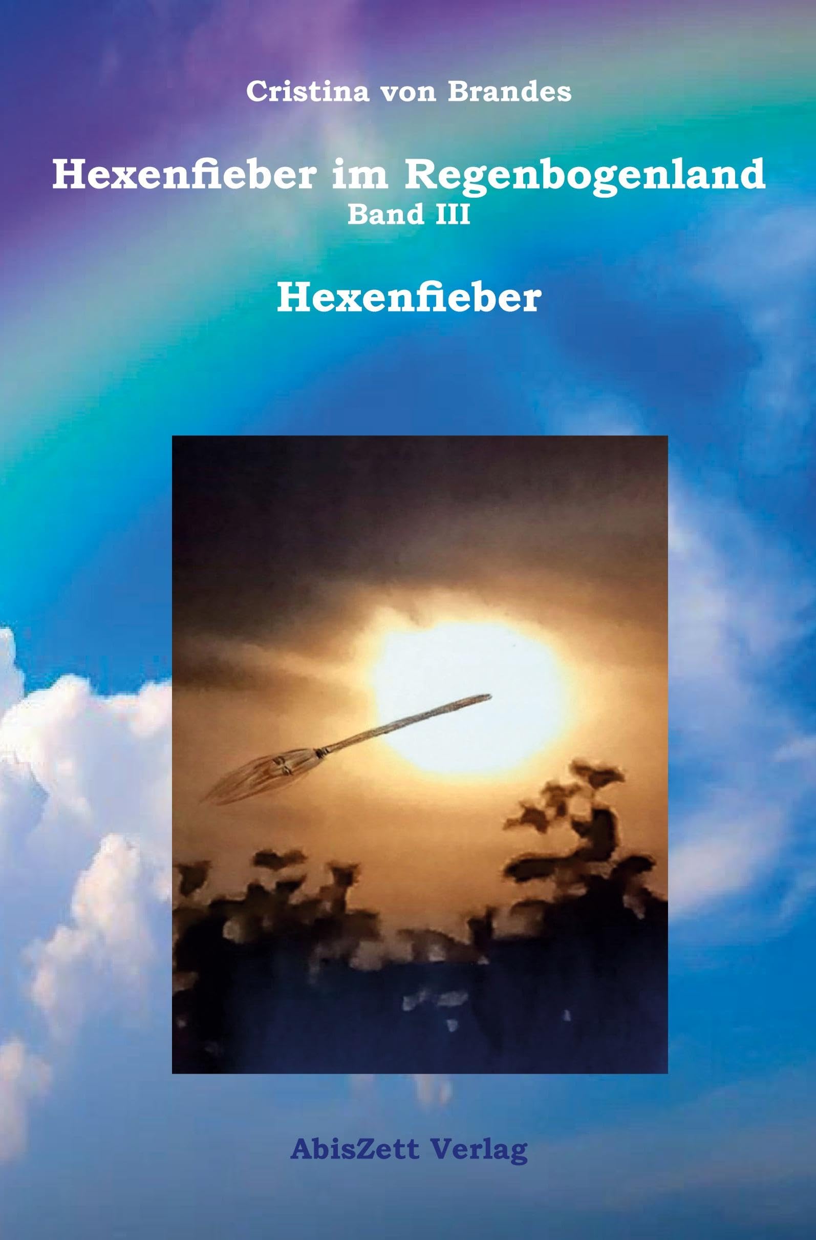 Hexenfieber im Regenbogenland: Hexenfieber Essays & Short Stories
