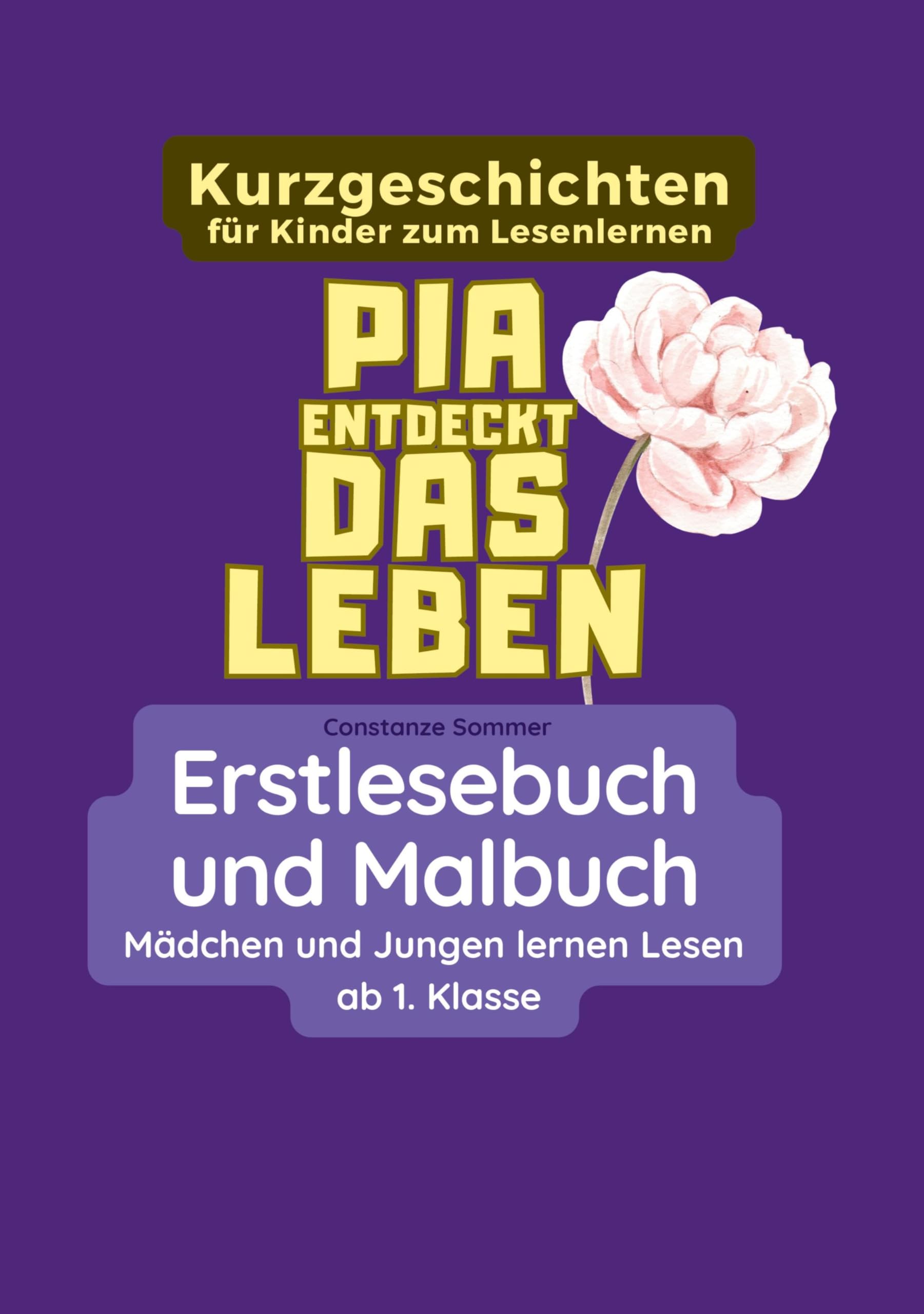 Pia entdeckt das Leben - Erstlesebuch und Malbuch für Mädchen und Jungen ab 1. Klasse Film, Art & Culture