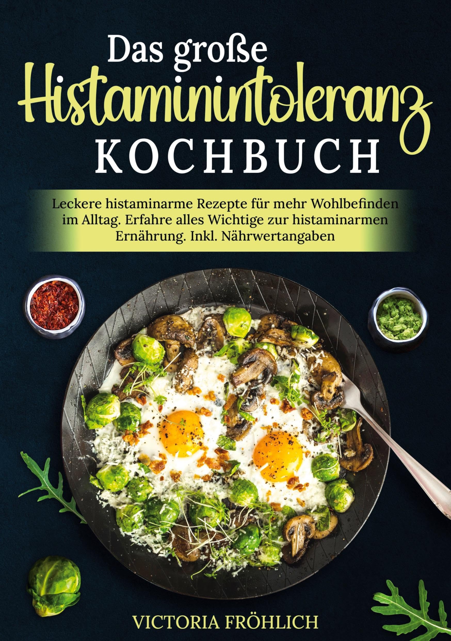 Das große Histaminintoleranz Kochbuch Leisure, Home & Garden