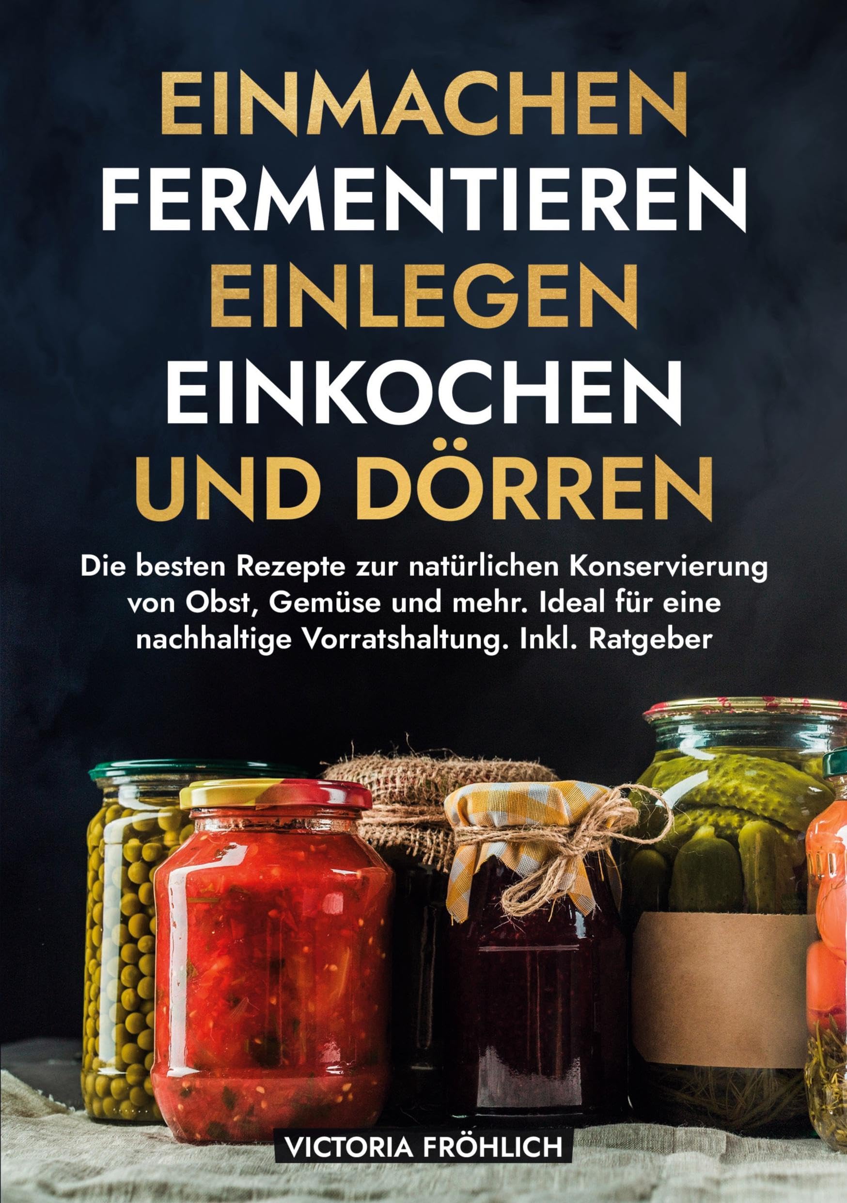 Einmachen, Fermentieren, Einlegen, Einkochen und Dörren Leisure, Home & Garden