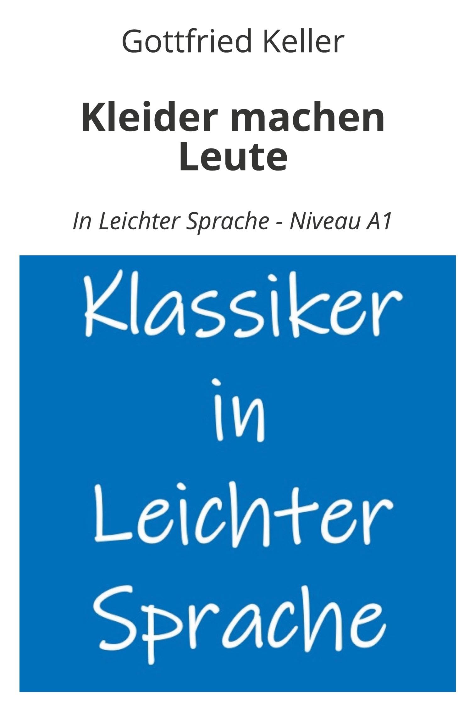 Kleider machen Leute: In Leichter Sprache - Niveau A1 Essays & Short Stories