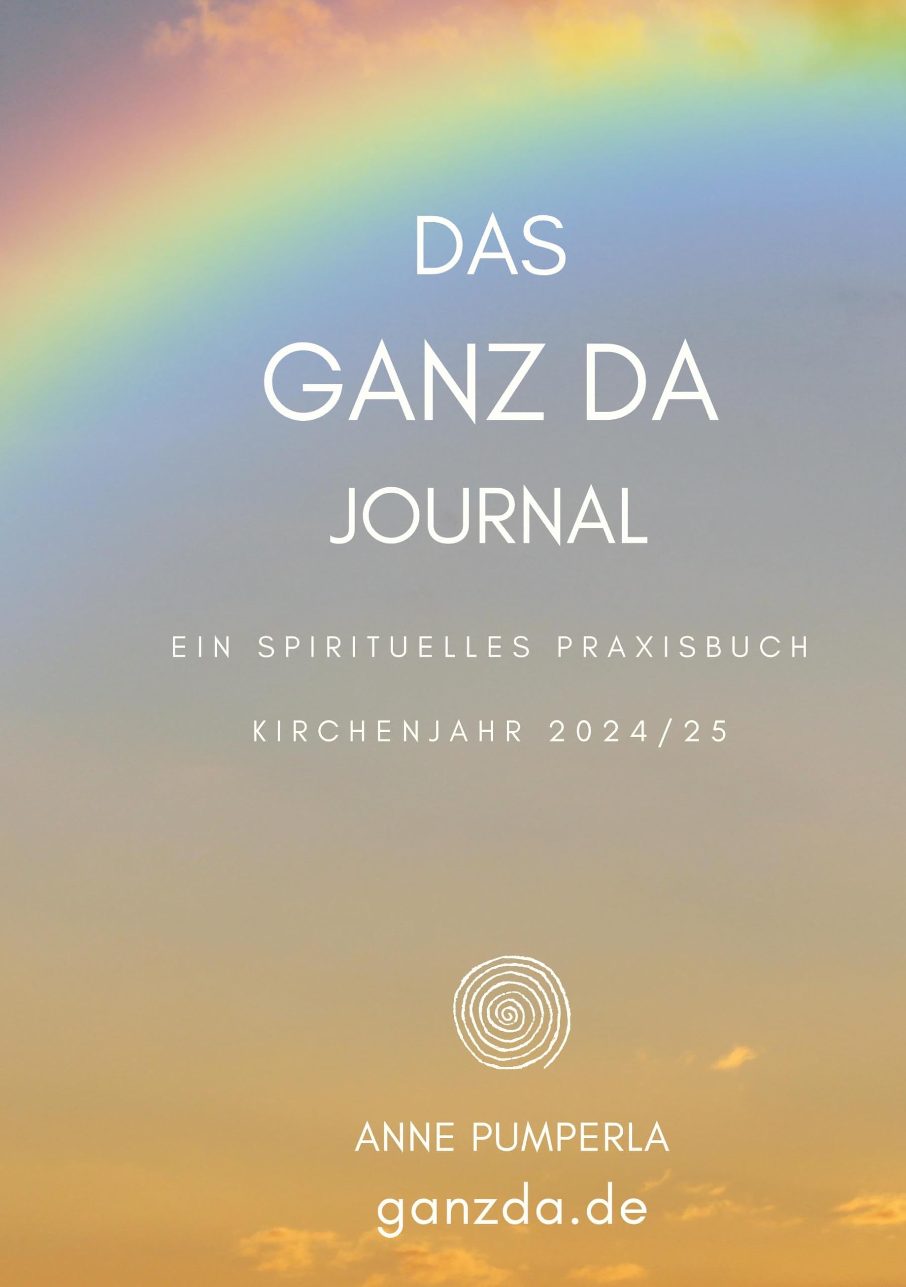 Das Ganz-Da-Journal: Ein spirituelles Praxisbuch. Kirchenjahr 2024/2025 Philosophy