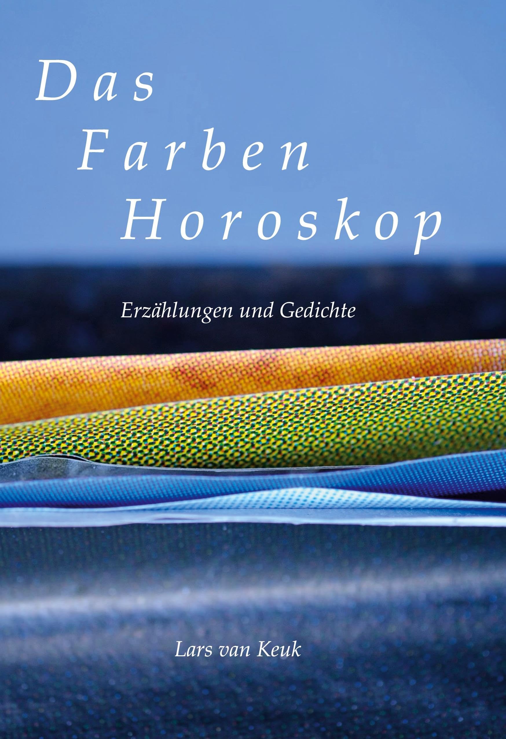 Das Farbenhoroskop: Erzählungen und Gedichte Poetry