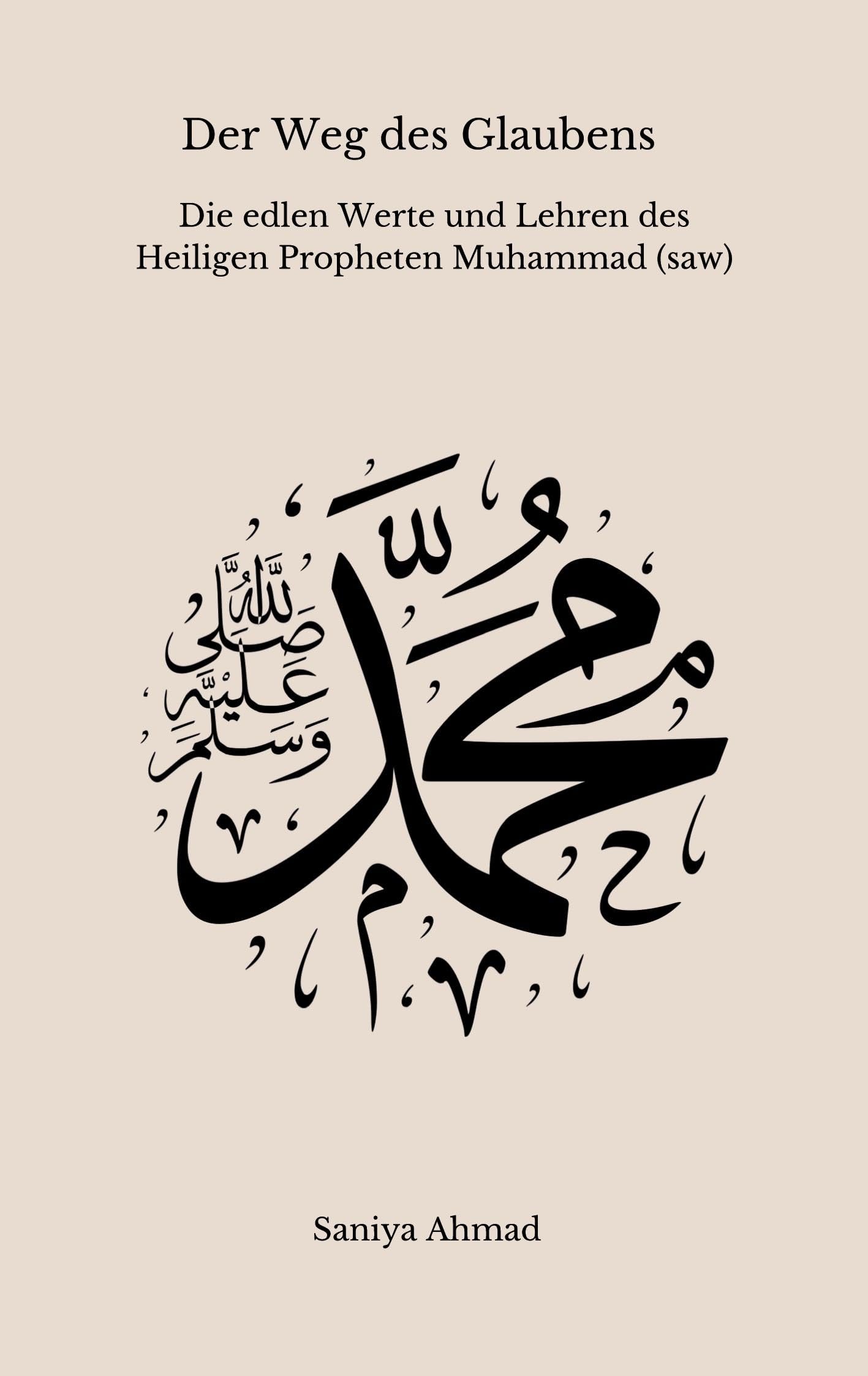 Der Weg des Glaubens: Die edlen Werte und Lehren des Heiligen Propheten Muhammad (s.a.w) Religion & Esotericism