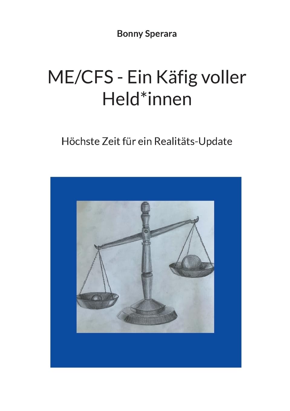 ME/CFS - Ein Käfig voller Held*innen: Höchste Zeit für ein Realitäts-Update Social Sciences