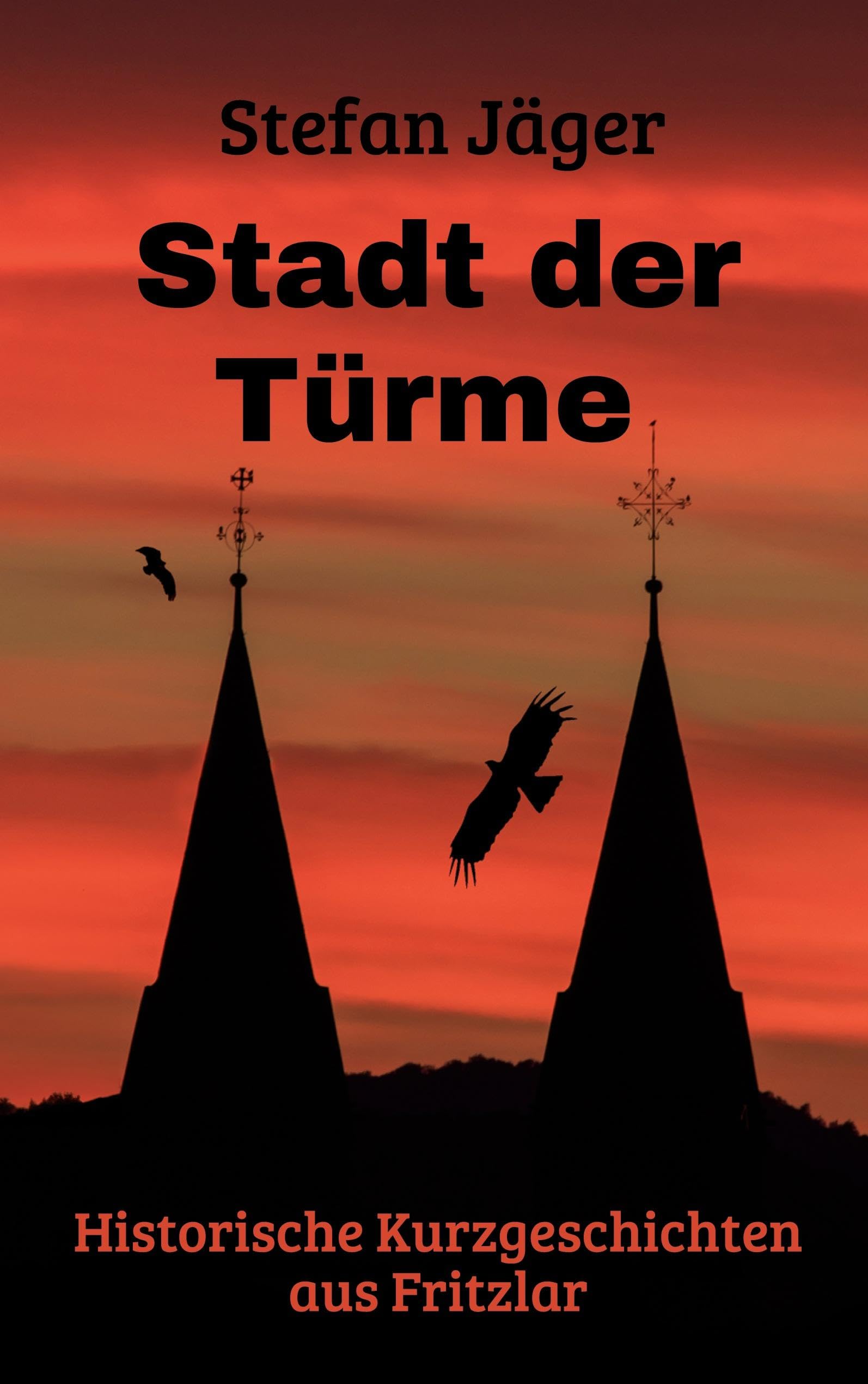 Stadt der Türme: Historische Geschichten aus Fritzlar Historical Fiction