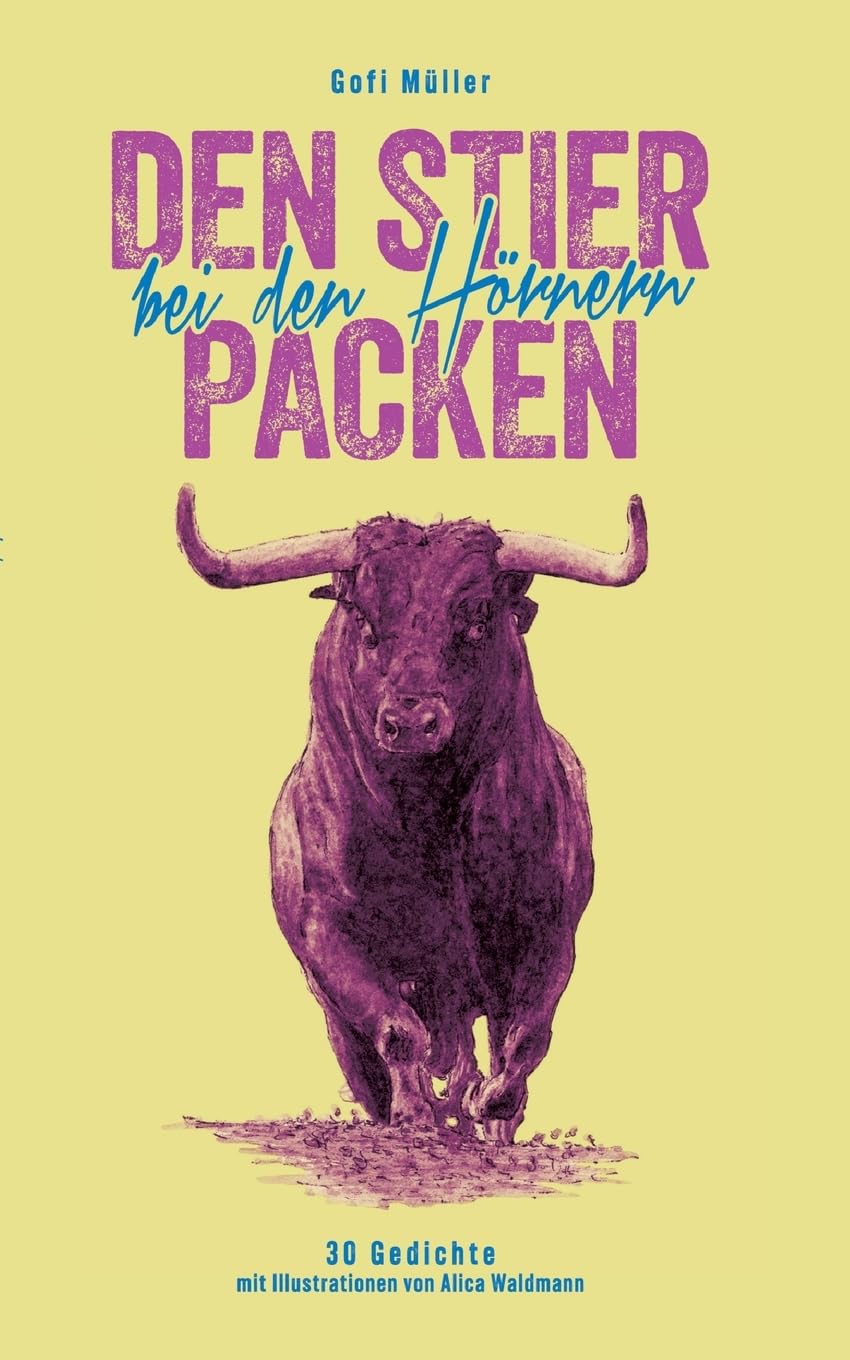 Den Stier bei den Hörnern packen: 30 Gedichte Poetry