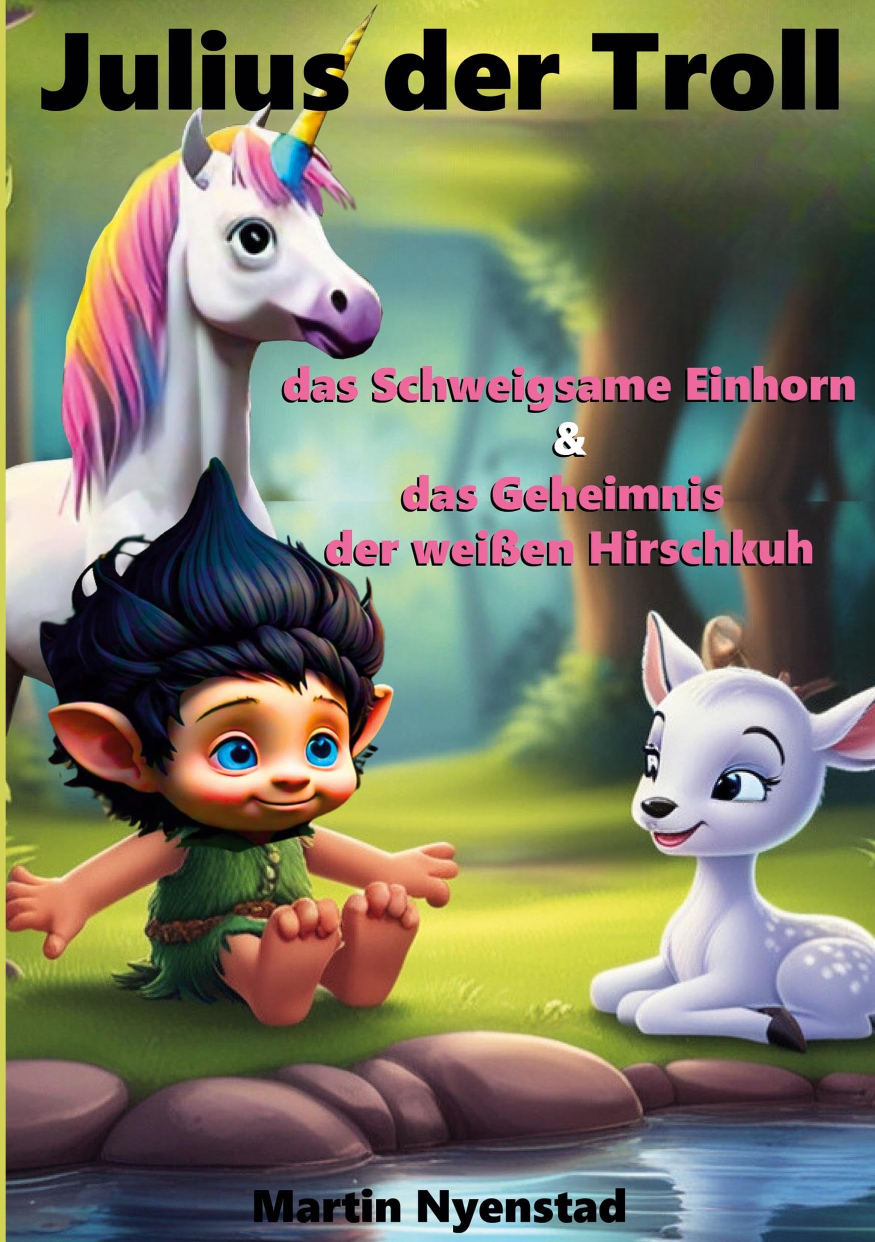 Julius der Troll: das Schweigsame Einhorn & das Geheimnis der weißen Hirschkuh Children's books