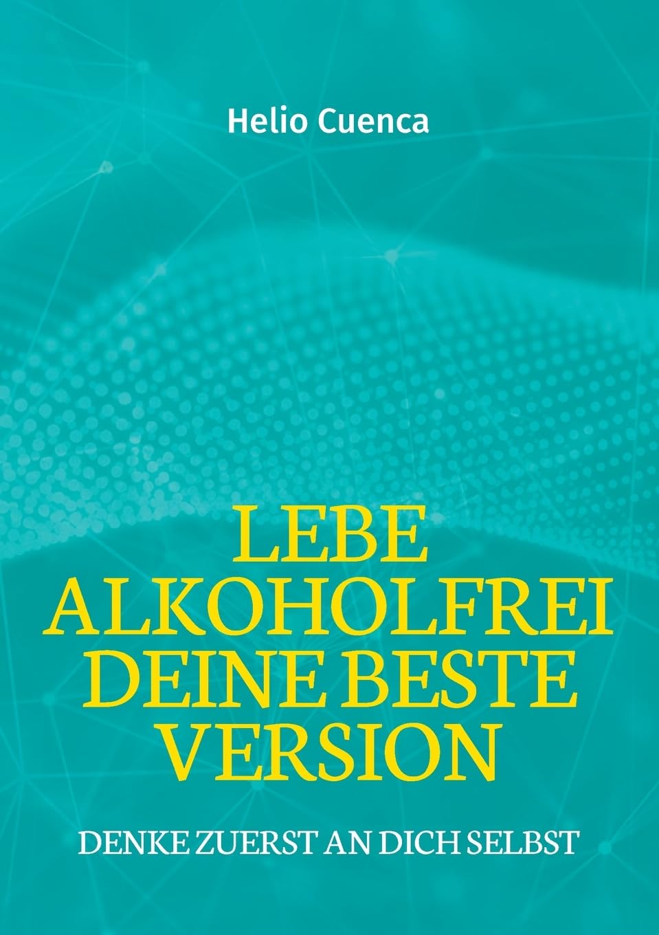 Lebe Alkoholfrei deine beste Version: Denke zuerst an dich selbst Health, Nutrition & Fitness