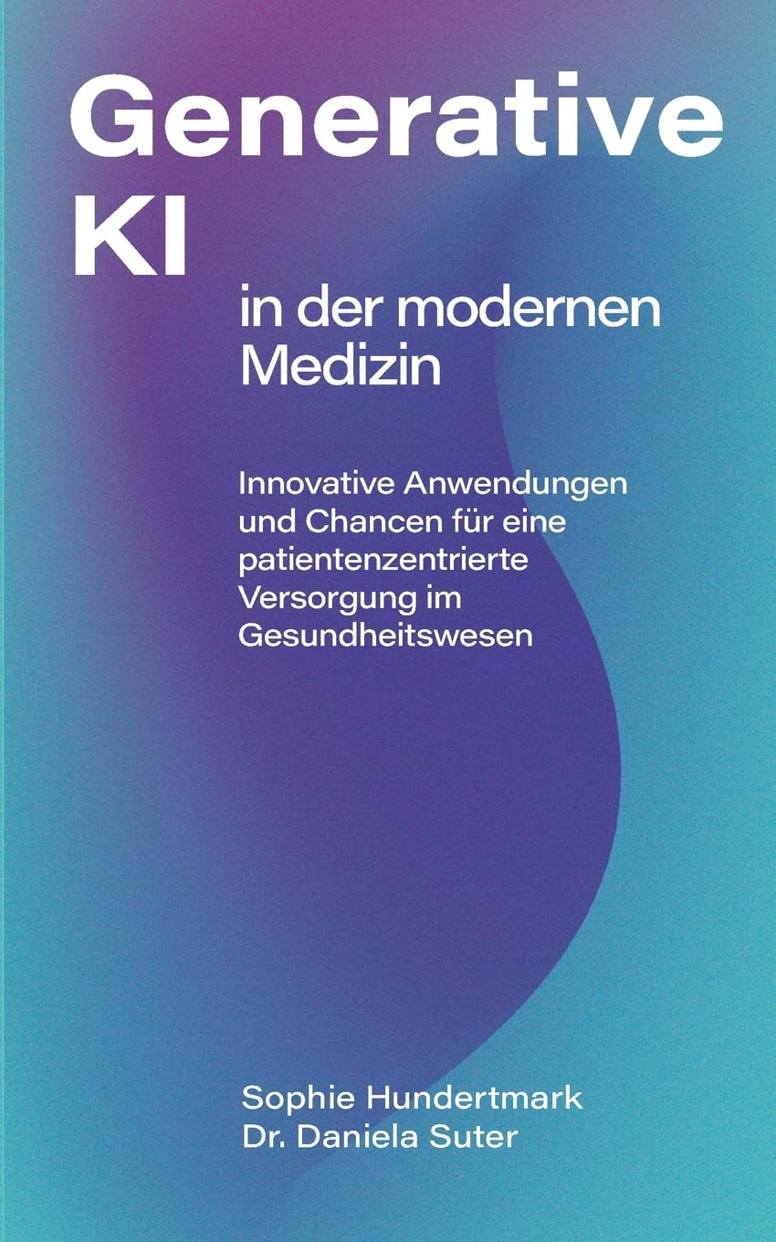 Einsatz Generativer KI in der modernen Medizin: Innovative Anwendungen und Chancen für eine patientenzentrierte Versorgung im Gesundheitswesen Medicine