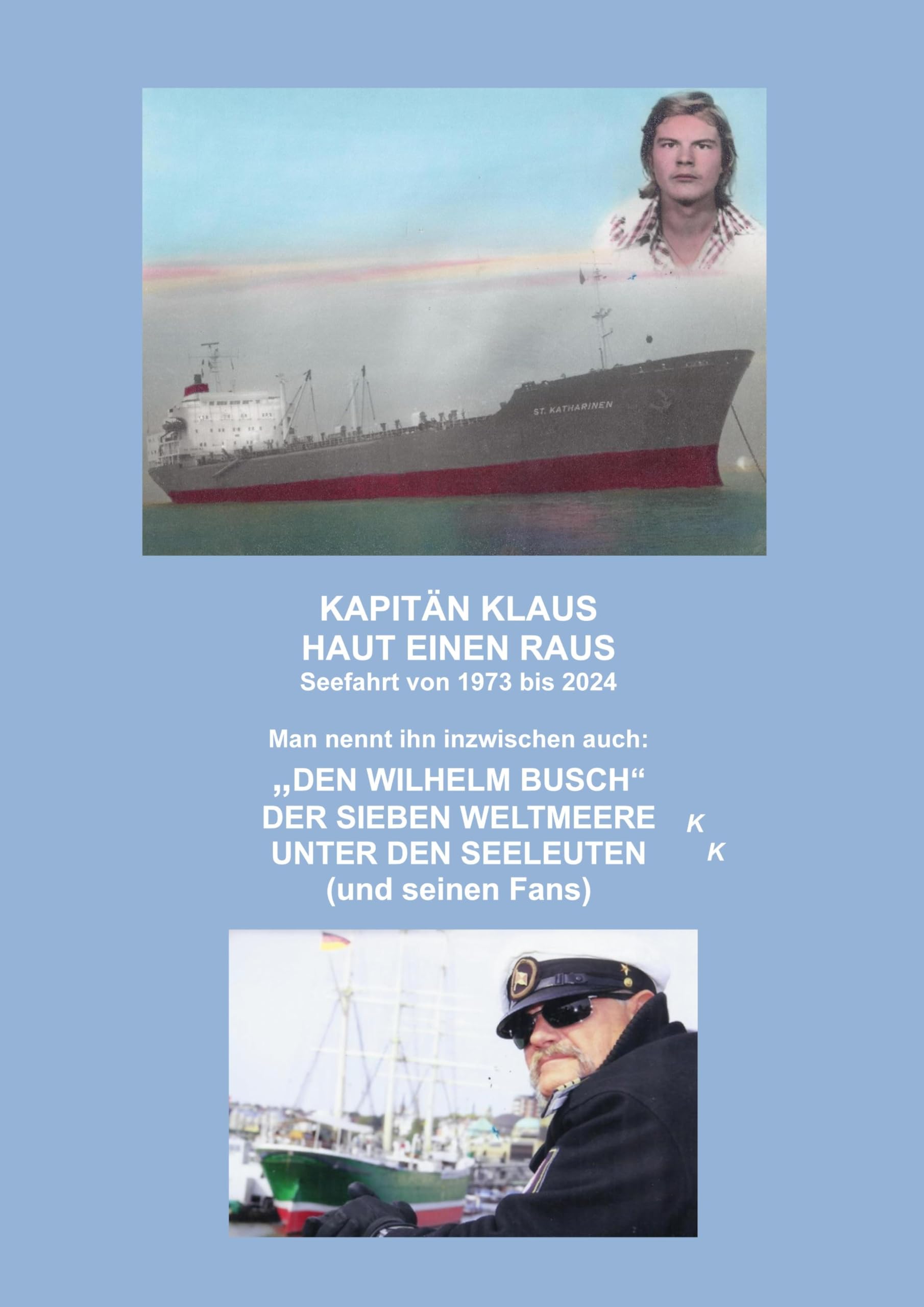 Kapitän Klaus haut einen raus: Man nennt ihn inzwischen auch: Den Wilhelm Busch der sieben Weltmeere Poetry