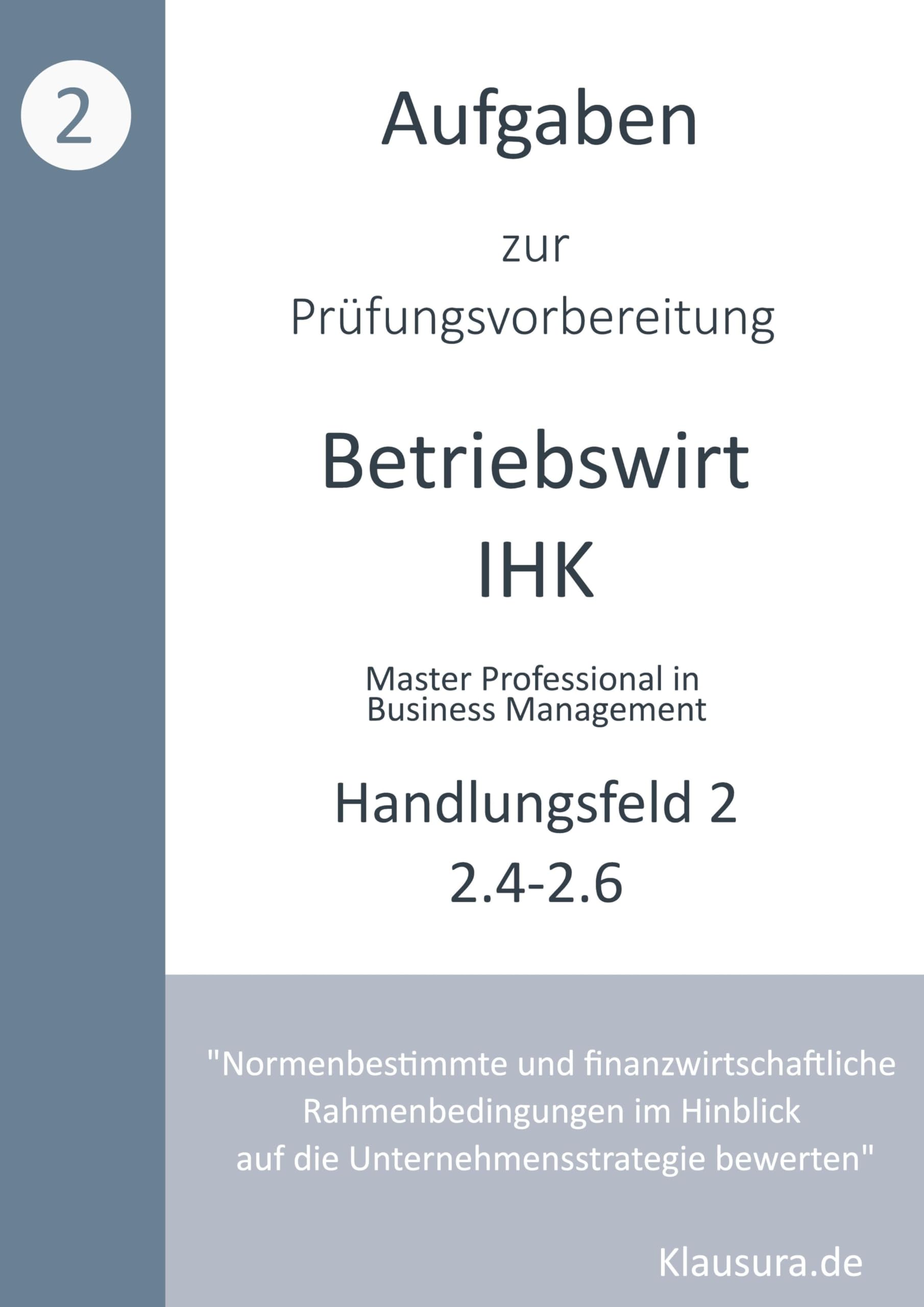Aufgaben zur Prüfungsvorbereitung geprüfte Betriebswirte IHK: Handlungsfeld 2.4 - 2.6 Law