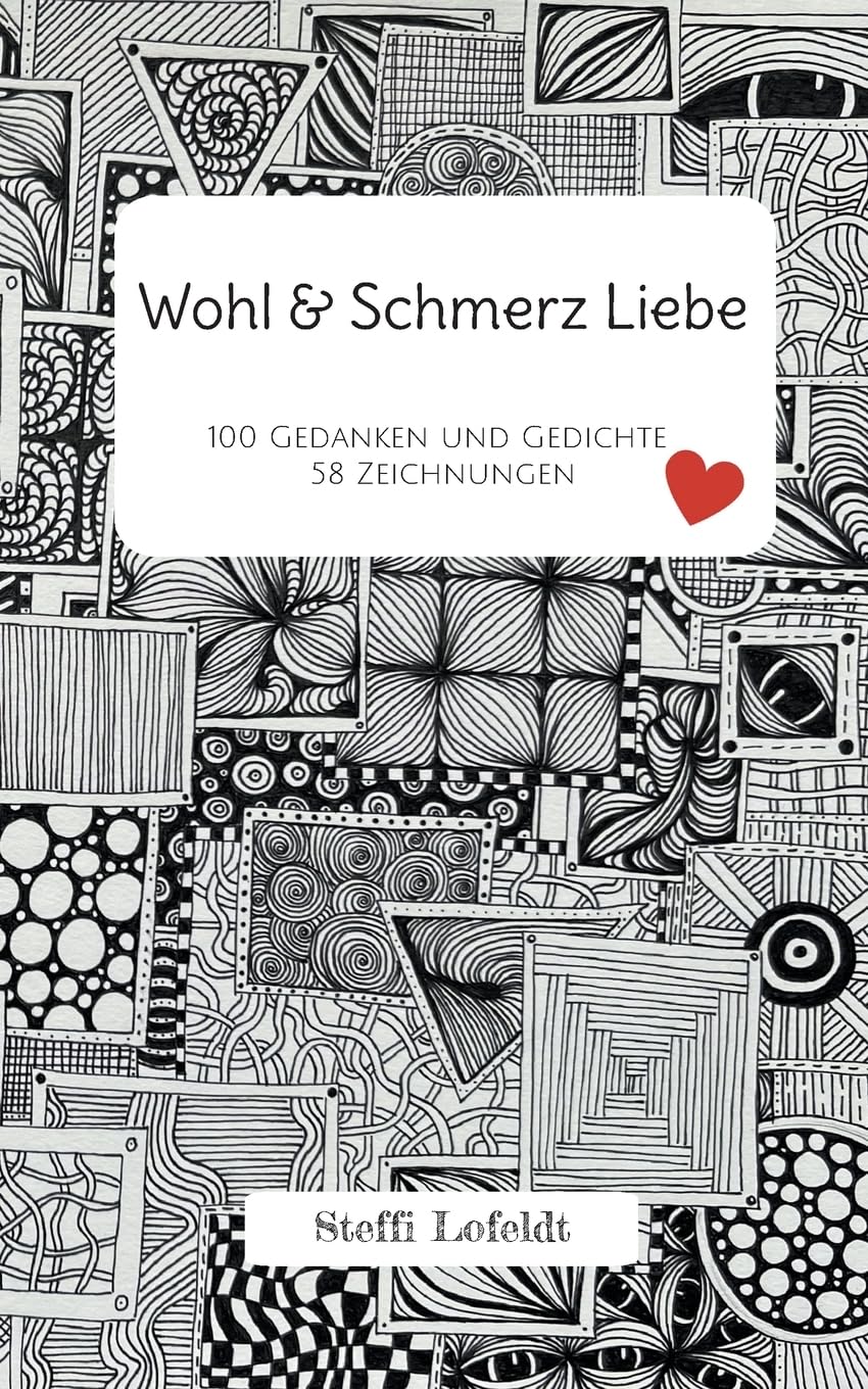Wohl & Schmerz Liebe: 100 Gedanken und Gedichte 58 Zeichnungen Poetry