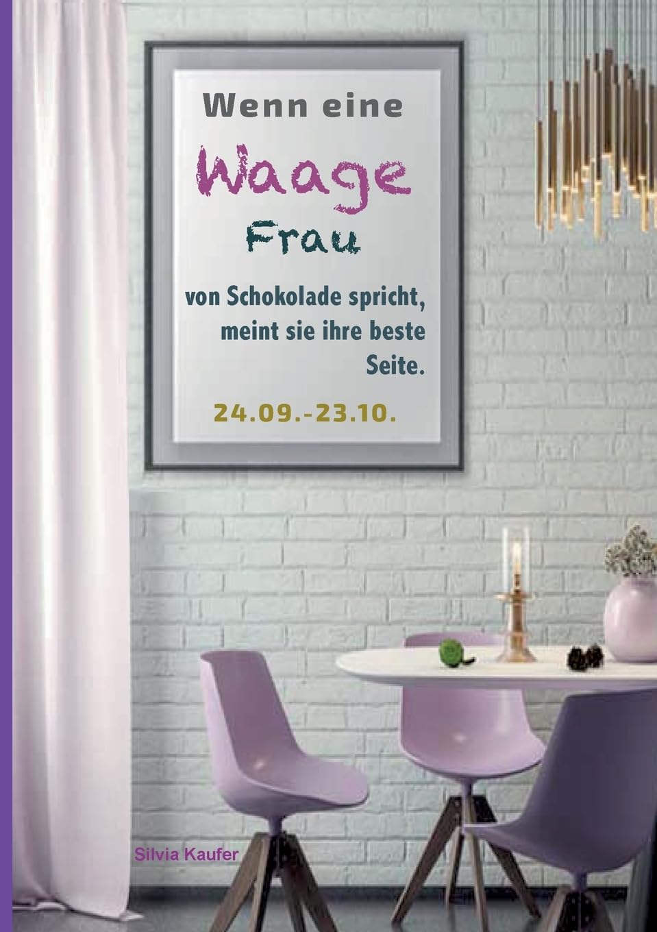 Wenn eine Waage Frau von Schokolade spricht, meint sie ihre beste Seite.: Sternzeichen Analyse mit Genuss Humour & Satire