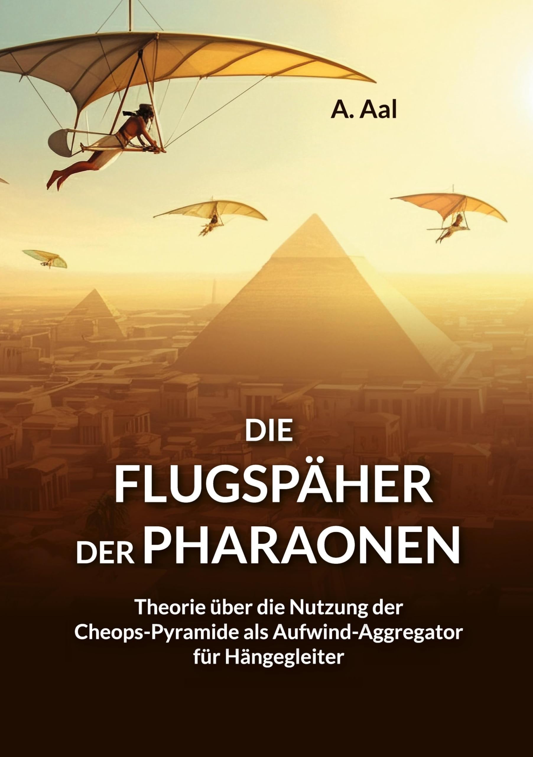Die Flugspäher der Pharaonen: Theorie zur Nutzung der Cheops-Pyramide als Aufwind-Aggregator für Hängegleiter Natural Sciences