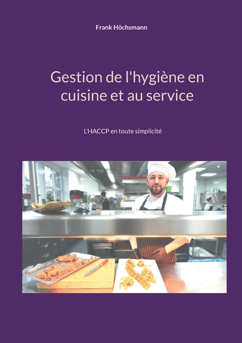 Gestion de l'hygiène en cuisine et au service: L'HACCP en toute simplicité book