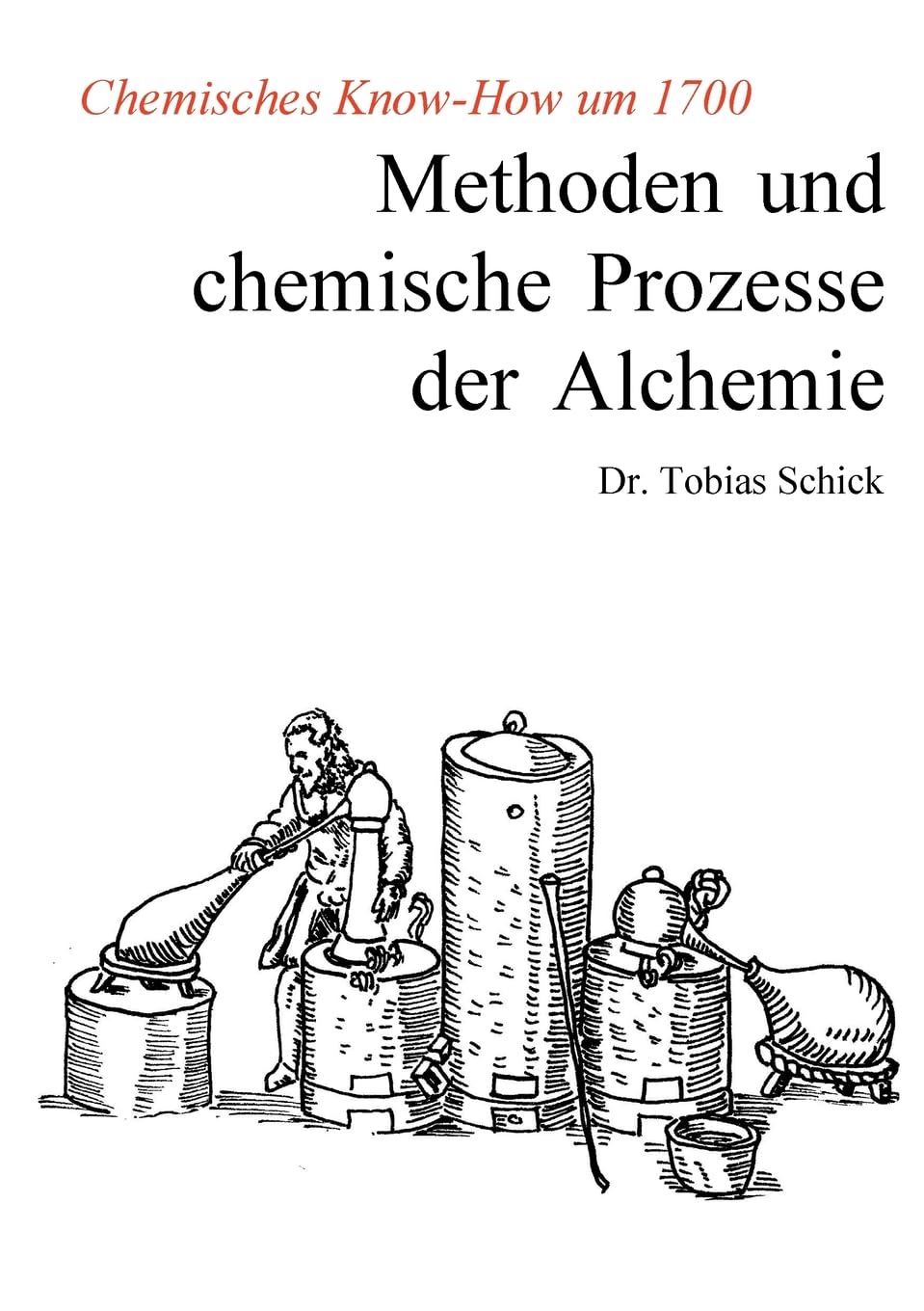 Methoden und chemische Prozesse der Alchemie: Chemisches Know-How um 1700 Books