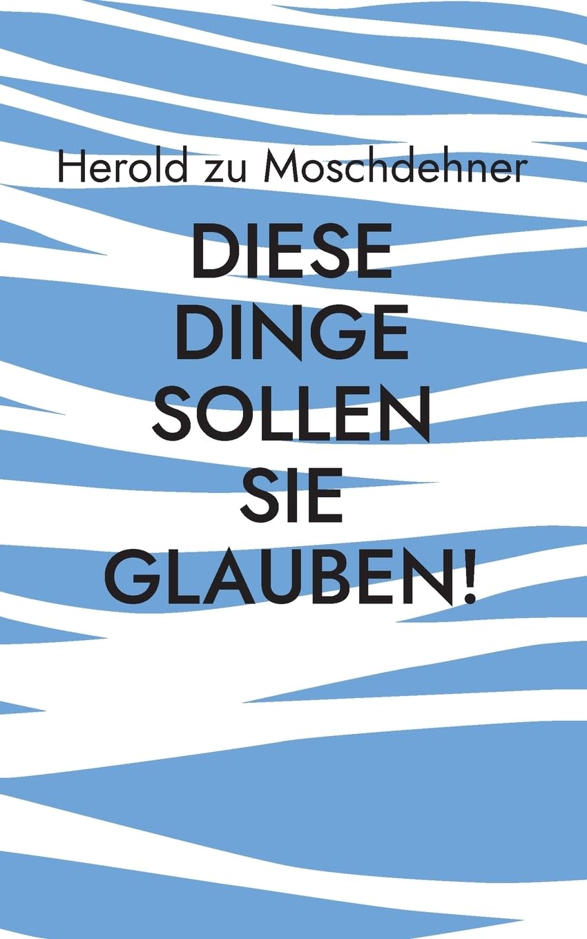 Diese Dinge sollen Sie glauben!: Wie der Staat Ihr Denken lenkt Law