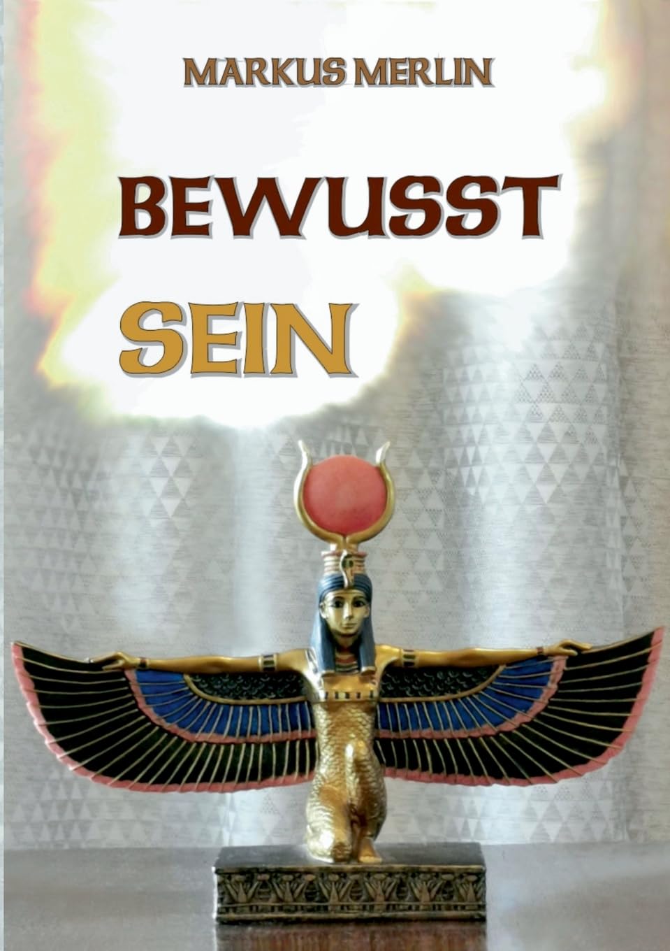 Bewusst Sein: Entstehung der Materie Illusionen ab Ägypten bis heute Religion & Esotericism