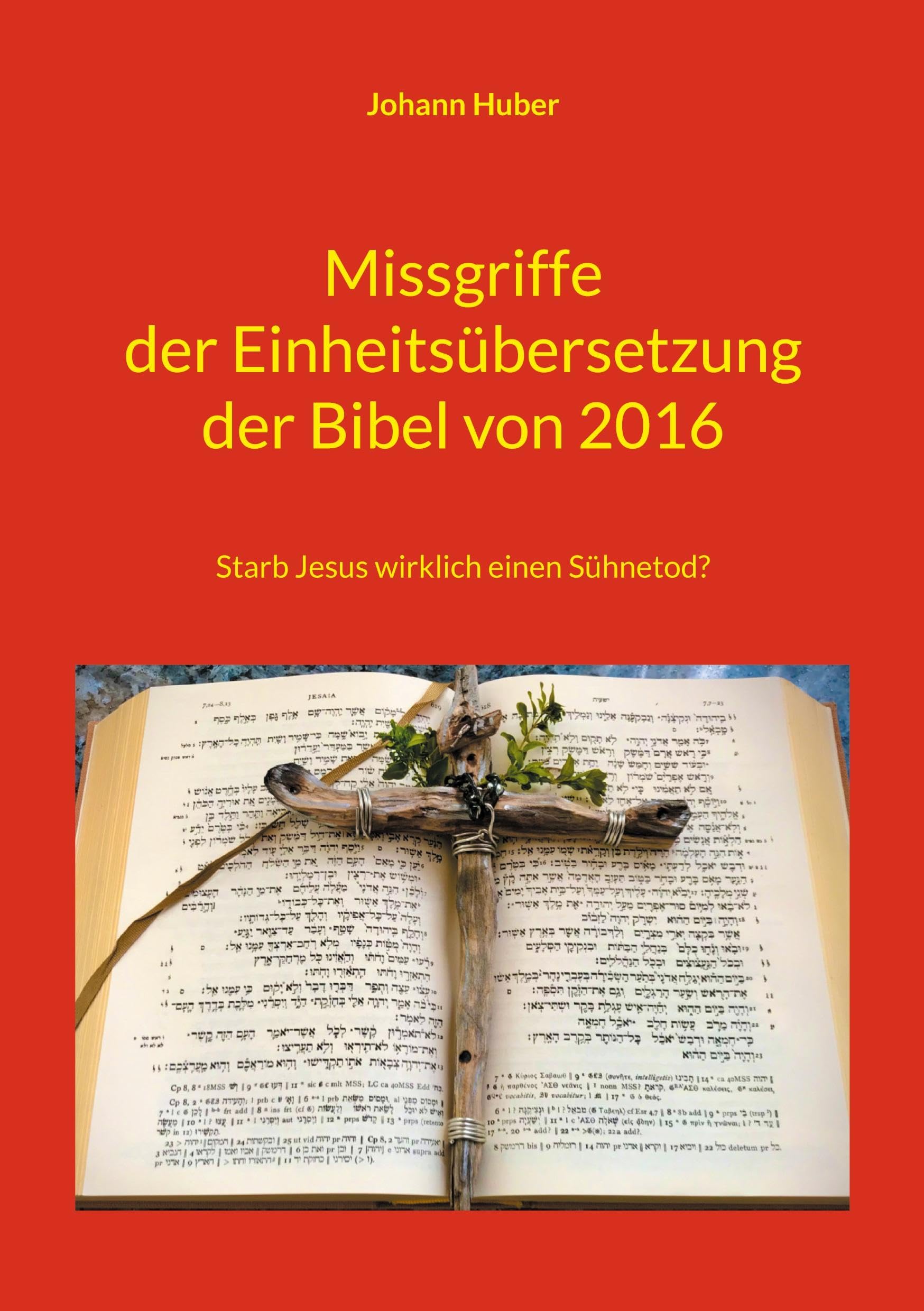 Missgriffe der Einheitsübersetzung der Bibel von 2016: Starb Jesus wirklich einen Sühnetod? Religion & Esotericism