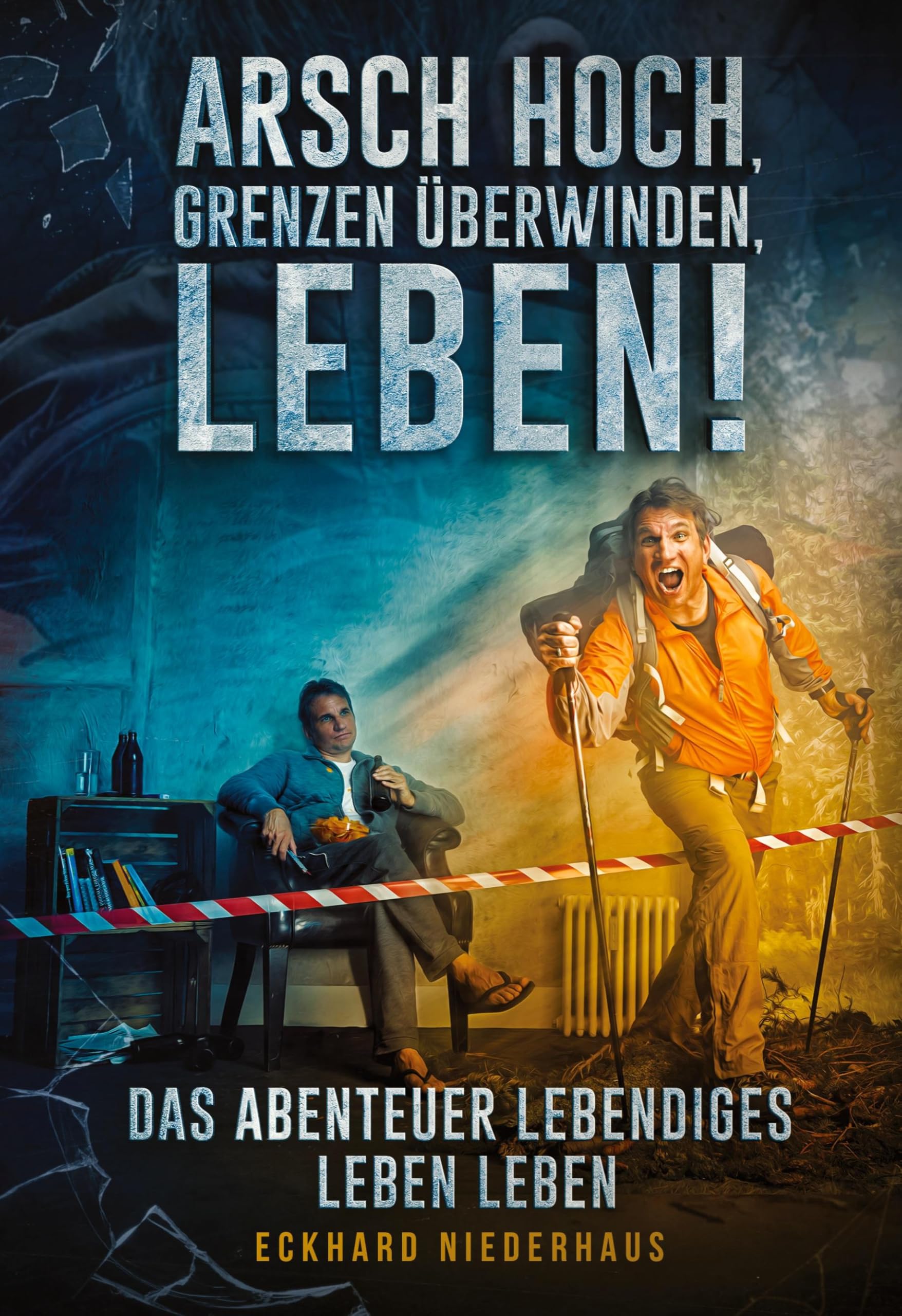 Arsch hoch, Grenzen überwinden, leben!: Das Abenteuer lebendiges Leben leben Leisure & Fun