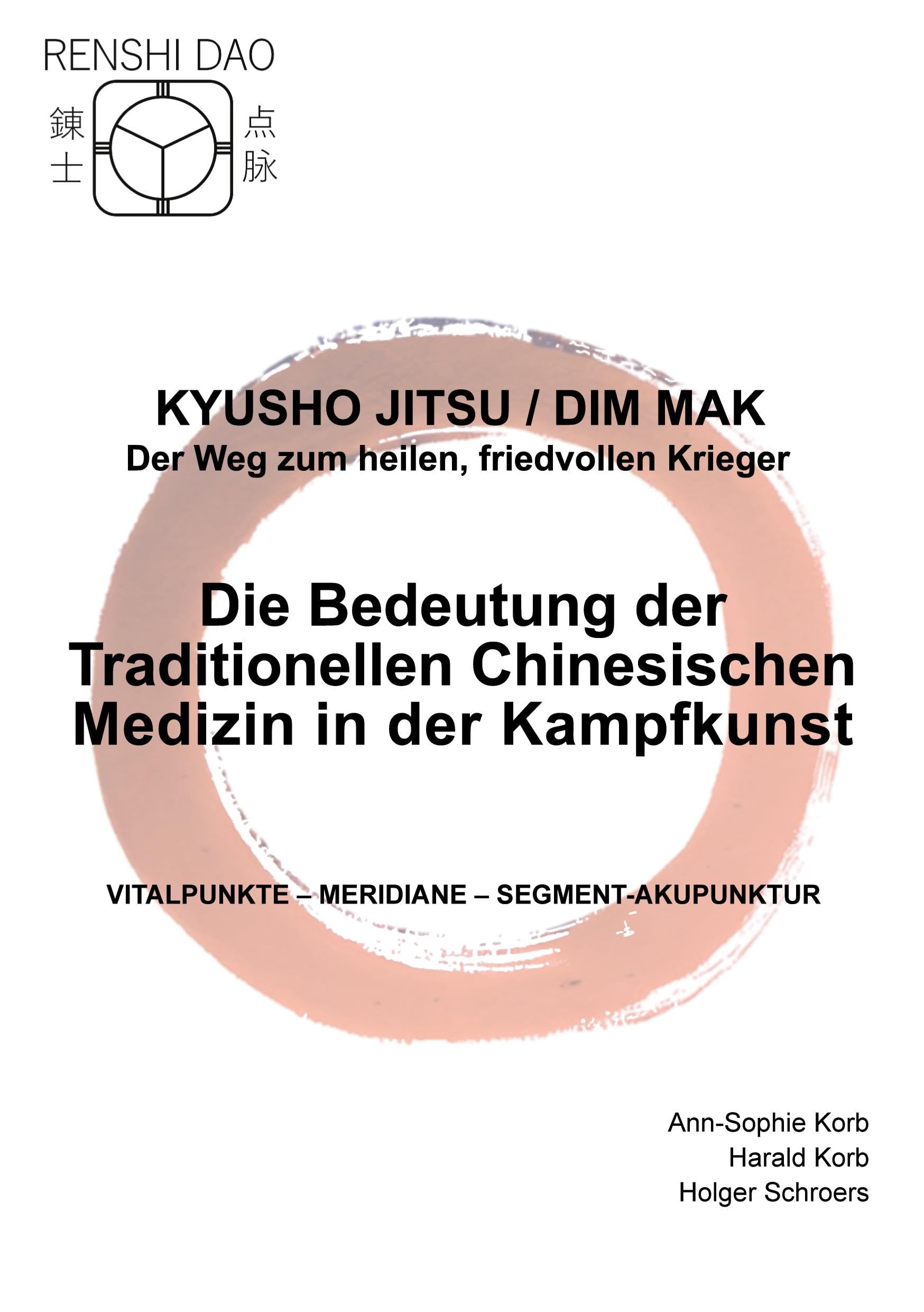 Die Bedeutung der Traditionellen Chinesischen Medizin in der Kampfkunst: Vitalpunkte - Meridiane - Segment-Akupunktur (Kyusho Jitsu / Dim Mak - Der Weg zum heilen, friedvollen Krieger) Medicine