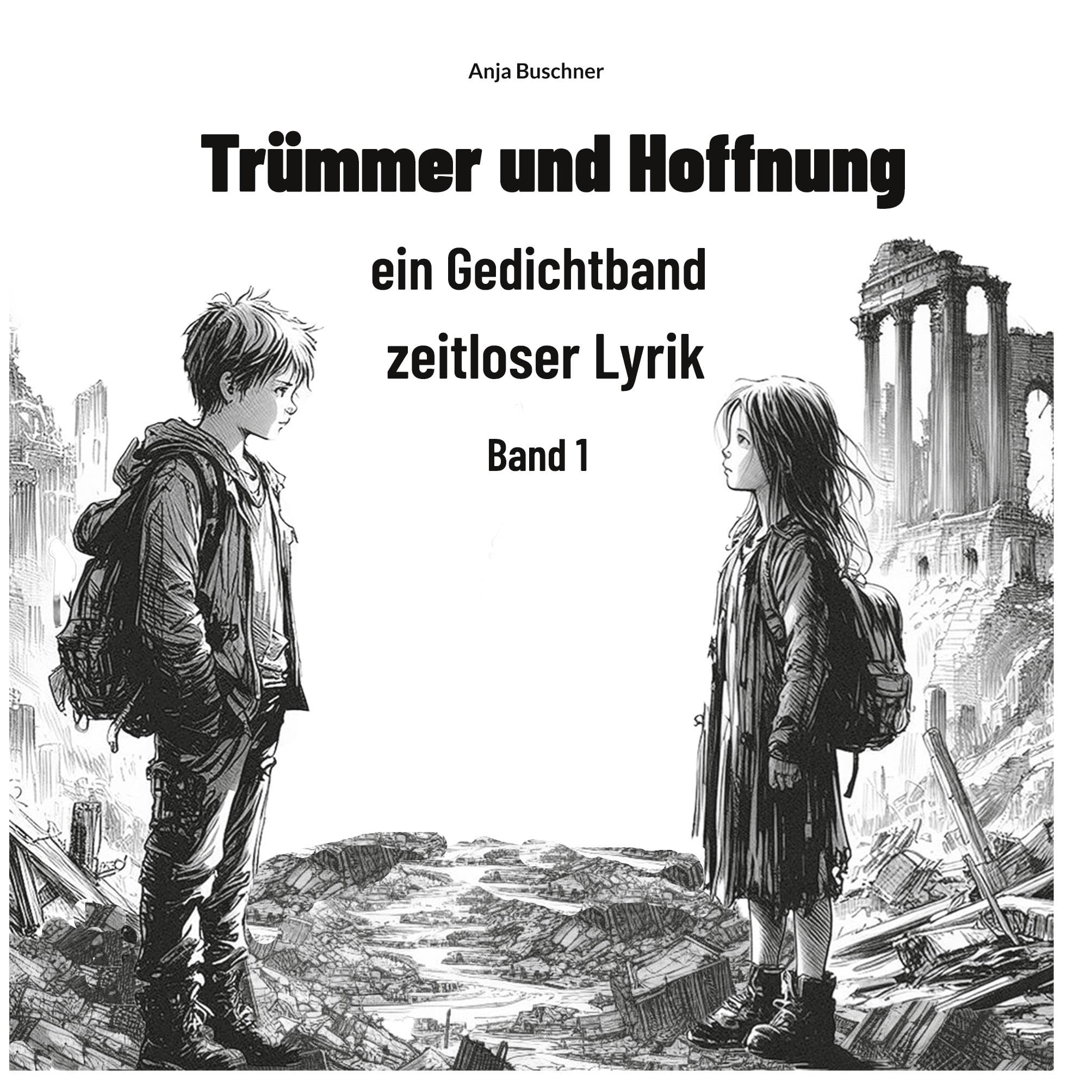 Trümmer und Hoffnung: ein Gedichtband zeitloser Lyrik Poetry