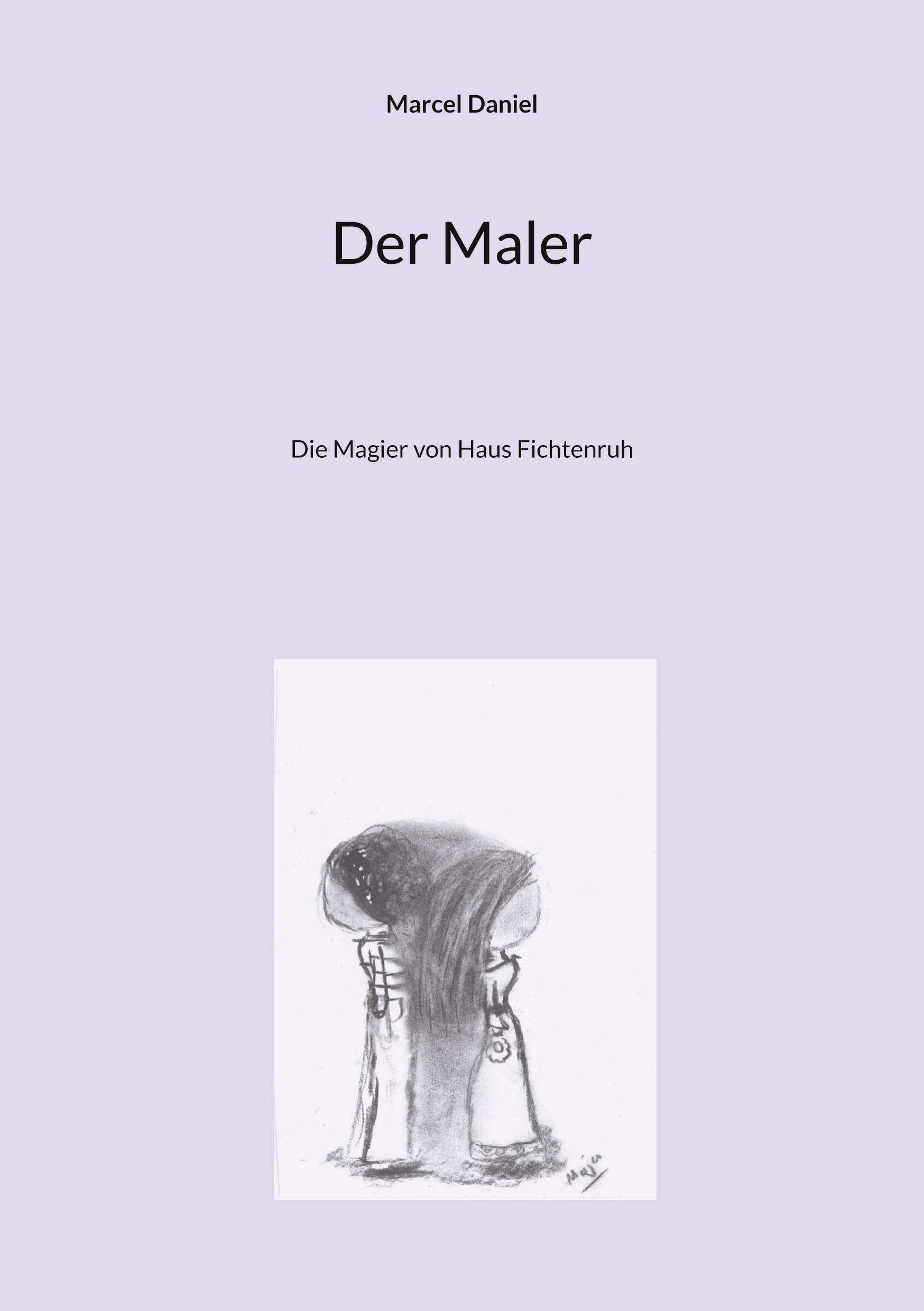 Der Maler: Die Magier von Haus Fichtenruh Novels & Short Stories