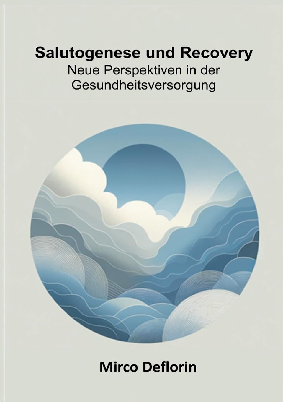 Salutogenese und Recovery: Neue Perspektiven in der Gesundheitsversorgung Medicine
