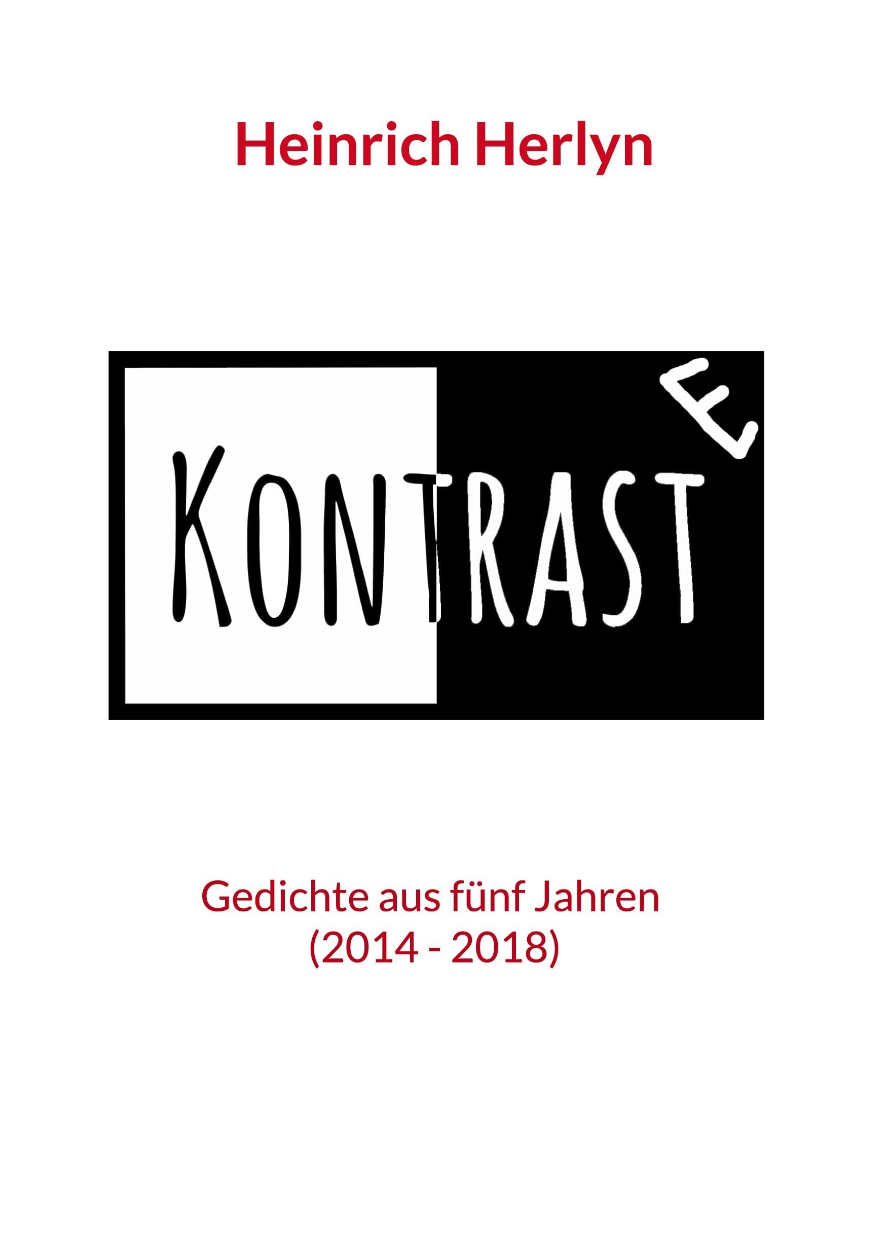 Kontraste: Gedichte aus fünf Jahren (2014 - 2018) Poetry
