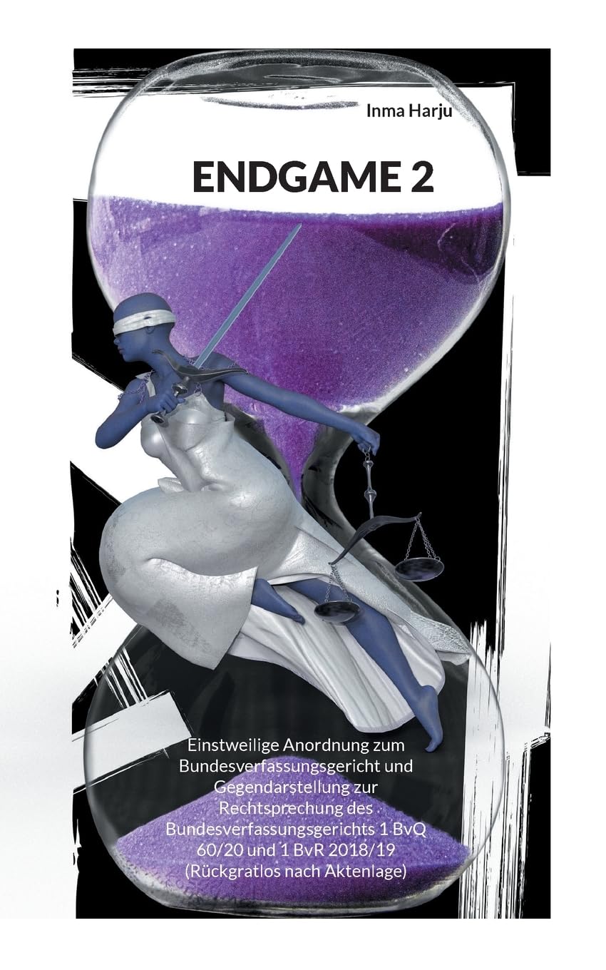 Endgame 2: Einstweilige Anordnung zum Bundesverfassungsgericht und Gegendarstellung zur Rechtsprechung des Bundesverfassungsgerichts 1 BvQ 60/20 und 1 BvR 2018/19 (Rückgratlos nach Aktenlage) Law
