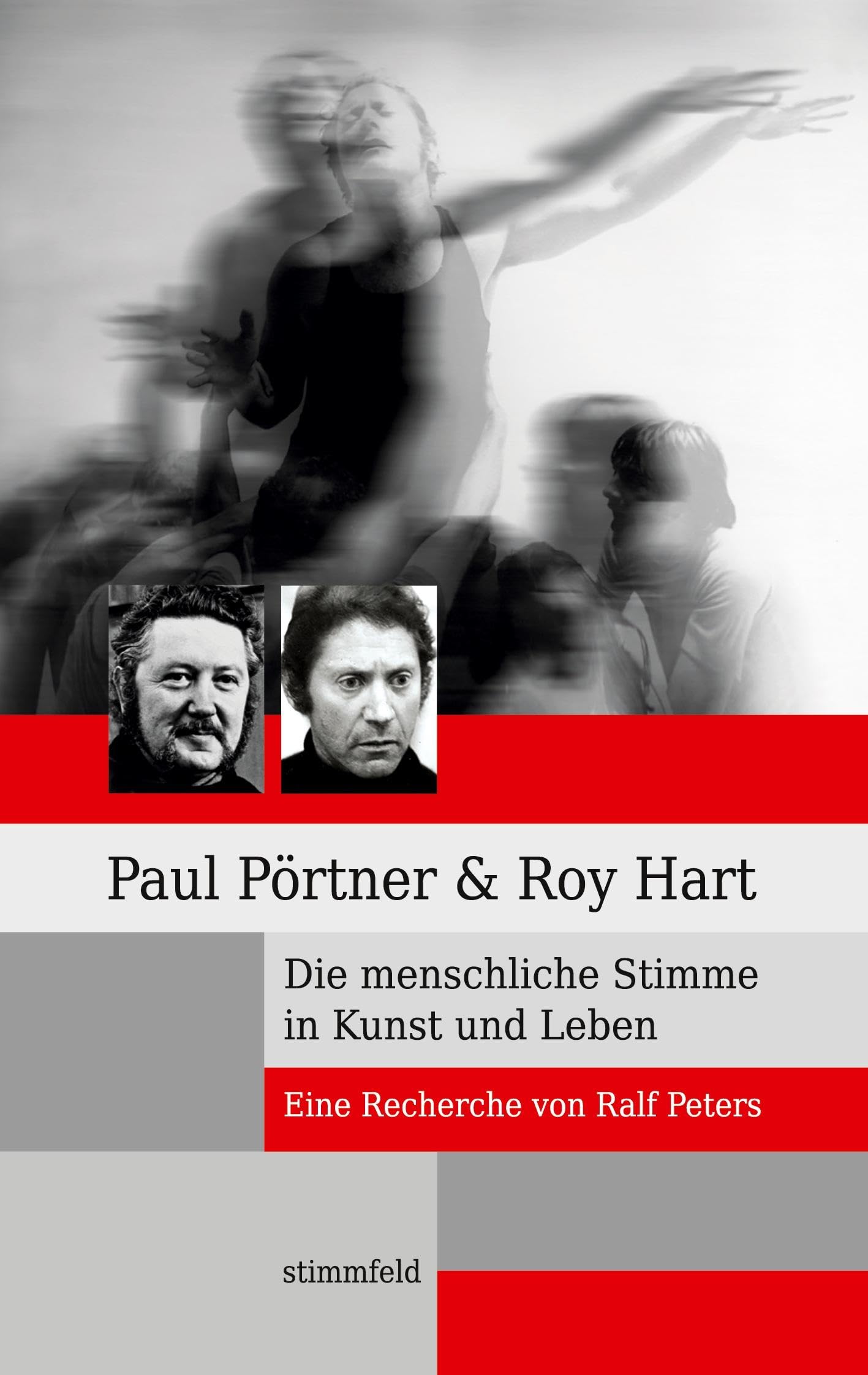 Paul Pörtner und Roy Hart: Die menschliche Stimme in Kunst und Leben Drama