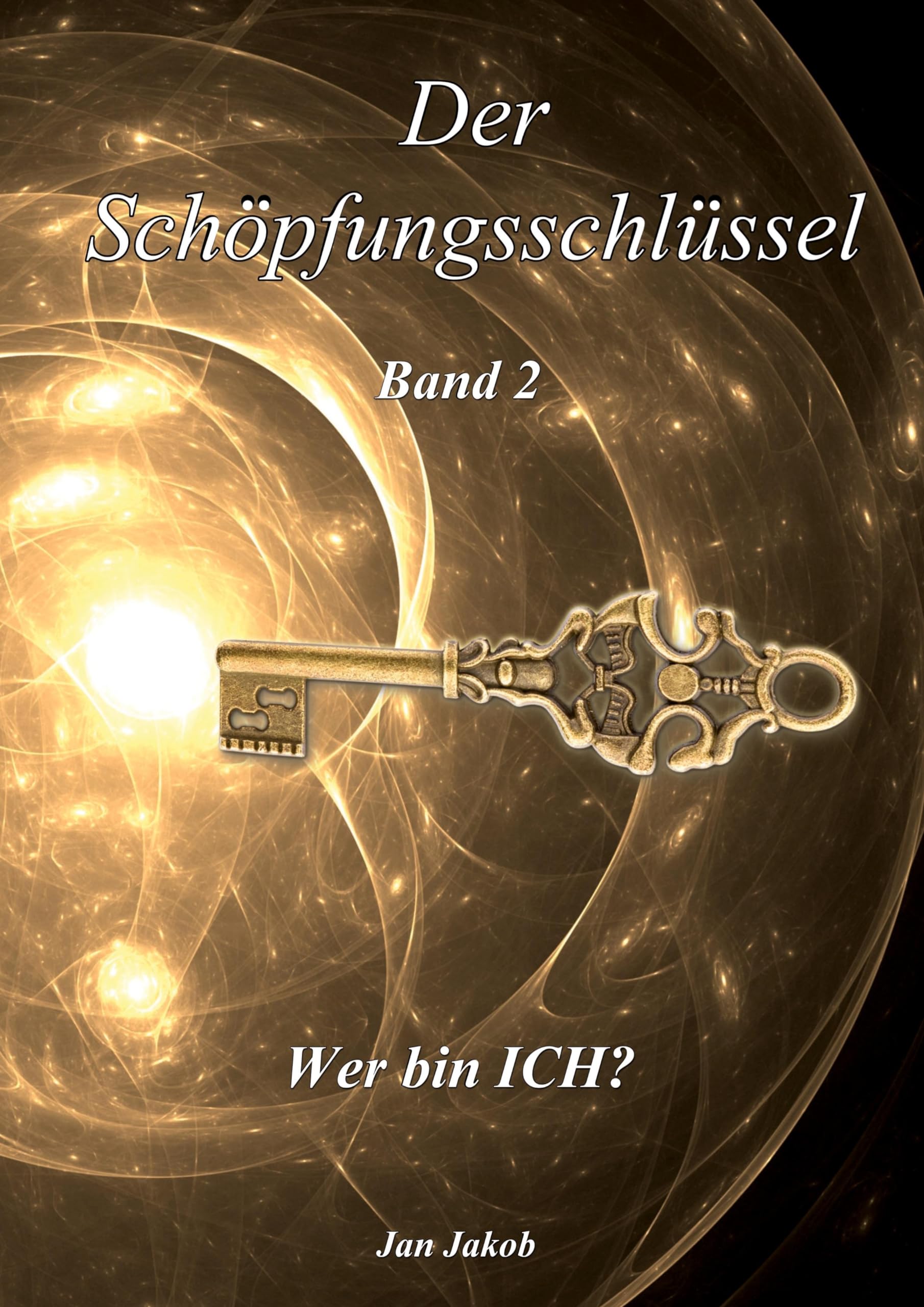 Der Schöpfungsschlüssel Band 2: Wer bin "ICH"? Natural Sciences