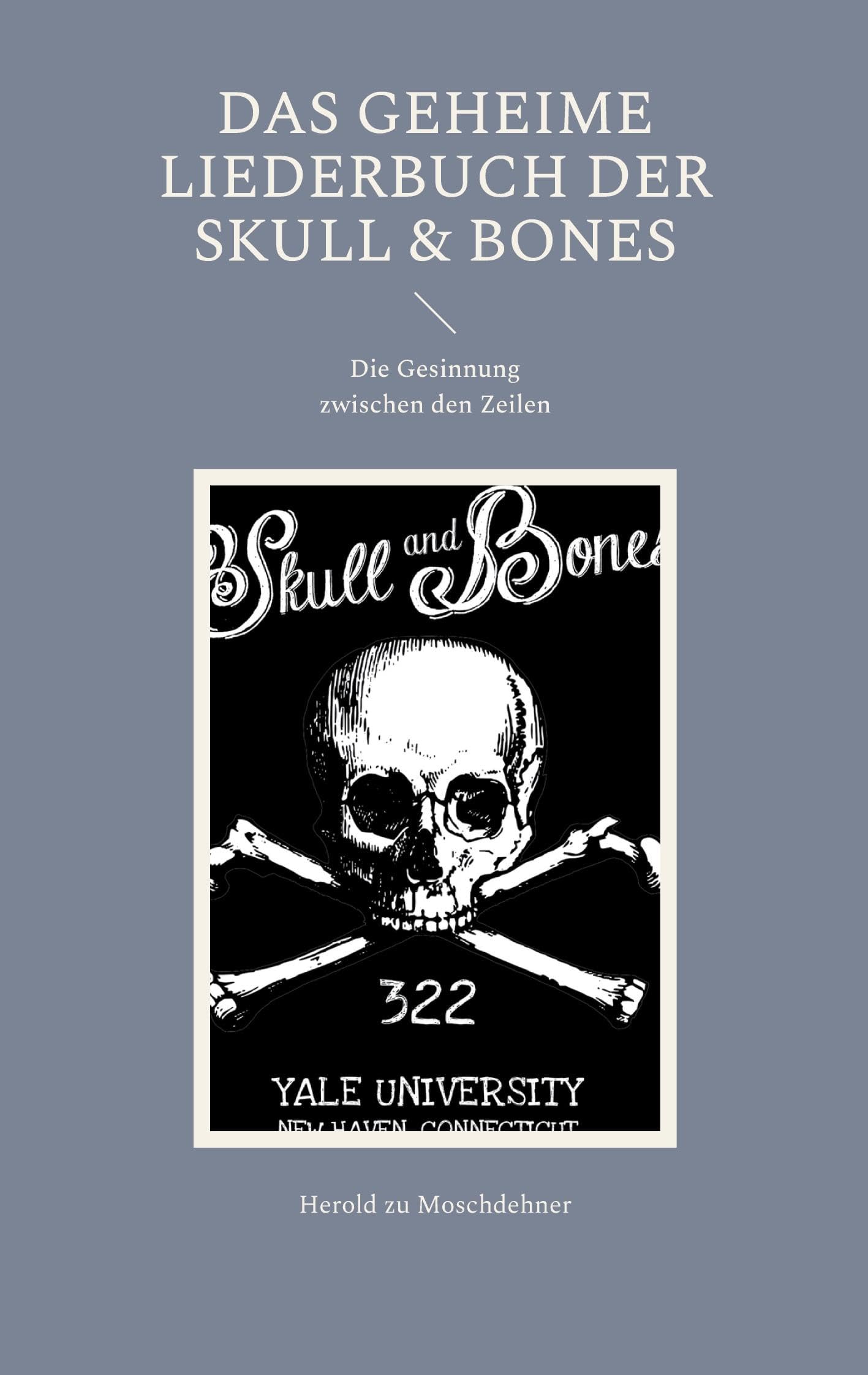 Das geheime Liederbuch der Skull & Bones: Die Gesinnung zwischen den Zeilen Religion & Esotericism