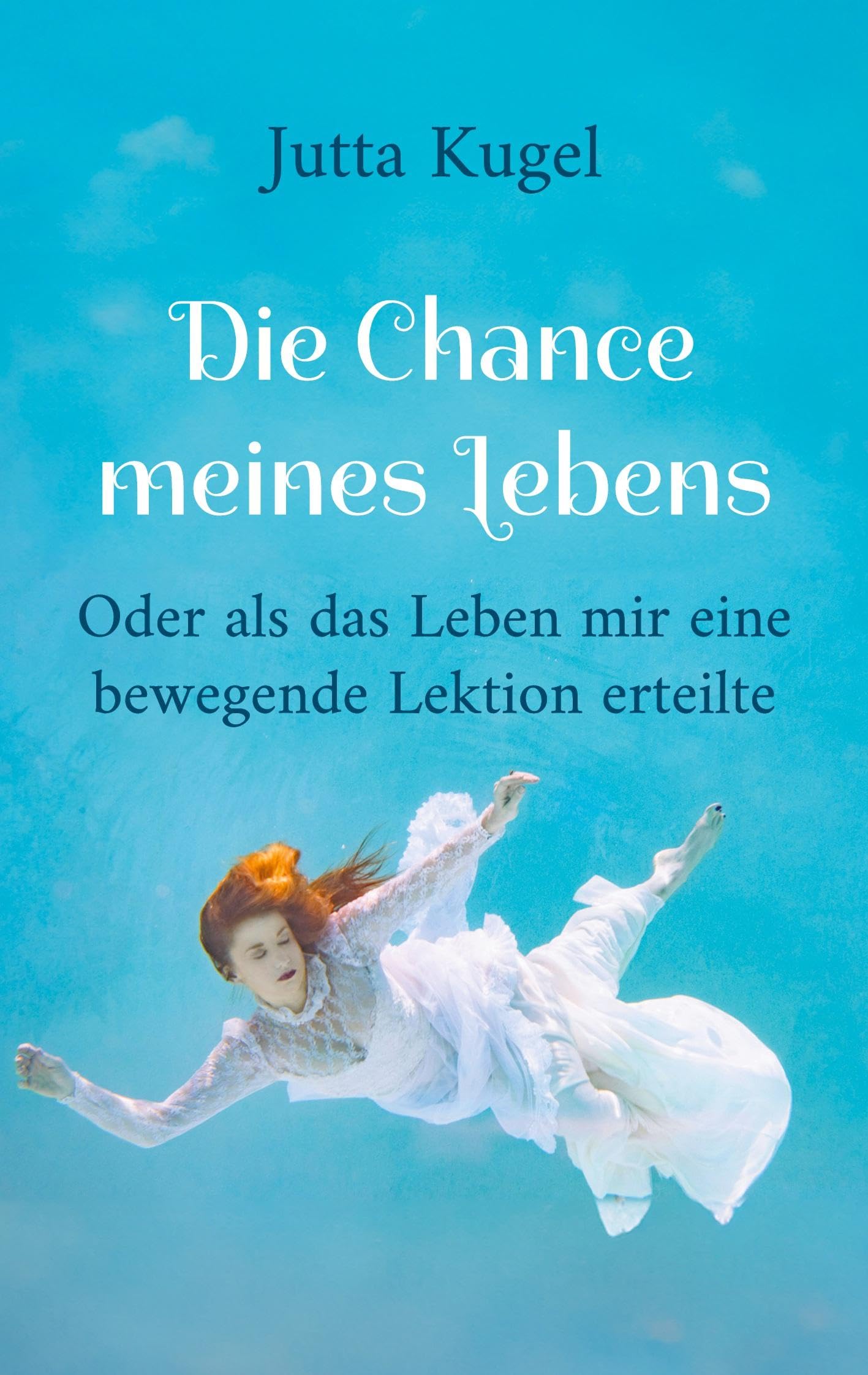 Die Chance meines Lebens: Oder als das Leben mir eine bewegende Lektion erteilte Historical Fiction