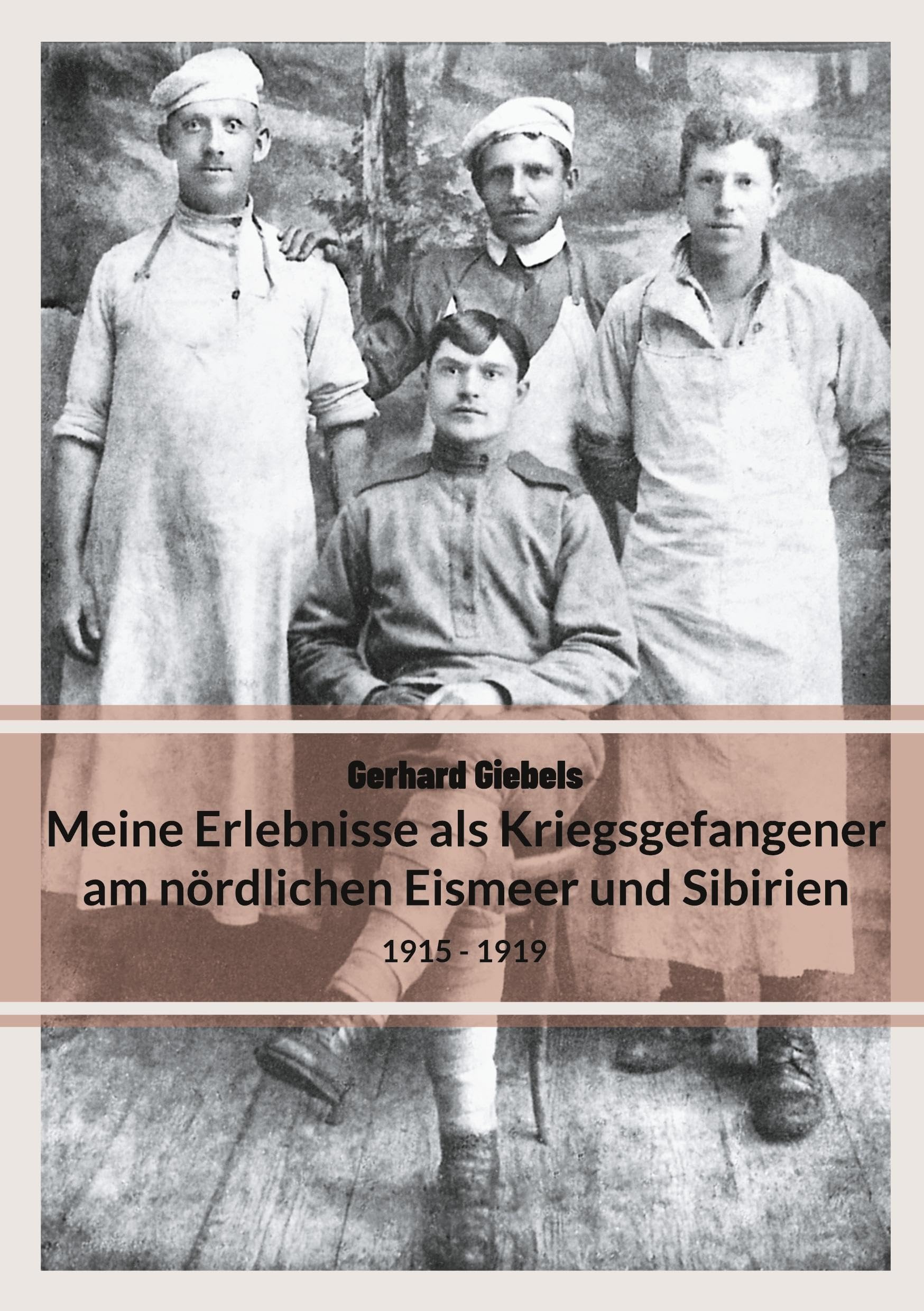 Meine Erlebnisse als Kriegsgefangener am nördlichen Eismeer und Sibirien: 1915 - 1919 Art & Literature