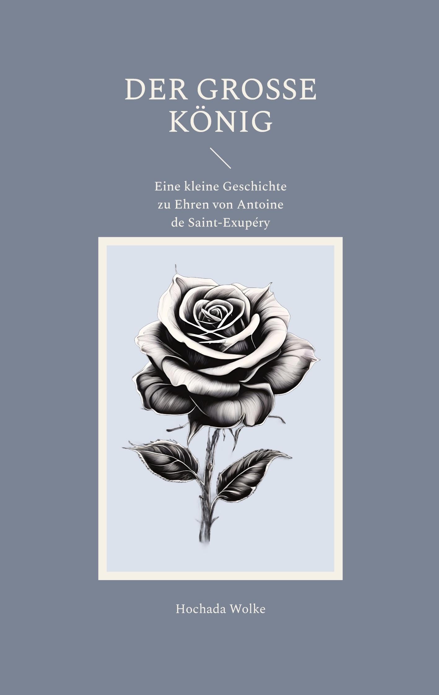 Der große König: Eine kleine Geschichte zu Ehren von Antoine de Saint-Exupéry Essays & Short Stories