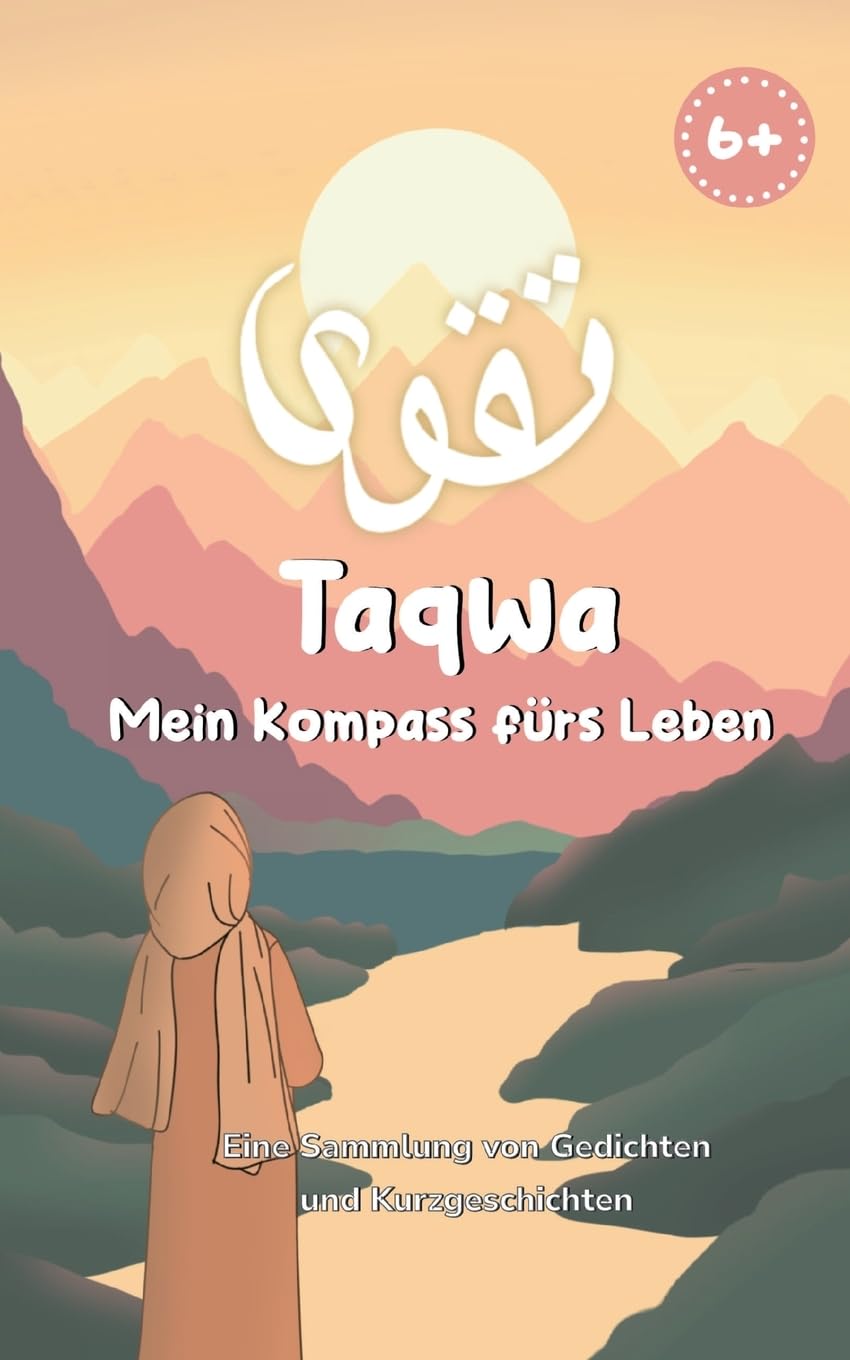 Taqwa: Mein Kompass fürs Leben: Eine Sammlung von Gedichten und Kurzgeschichten für Kinder ab 6 Jahren Novels & Short Stories