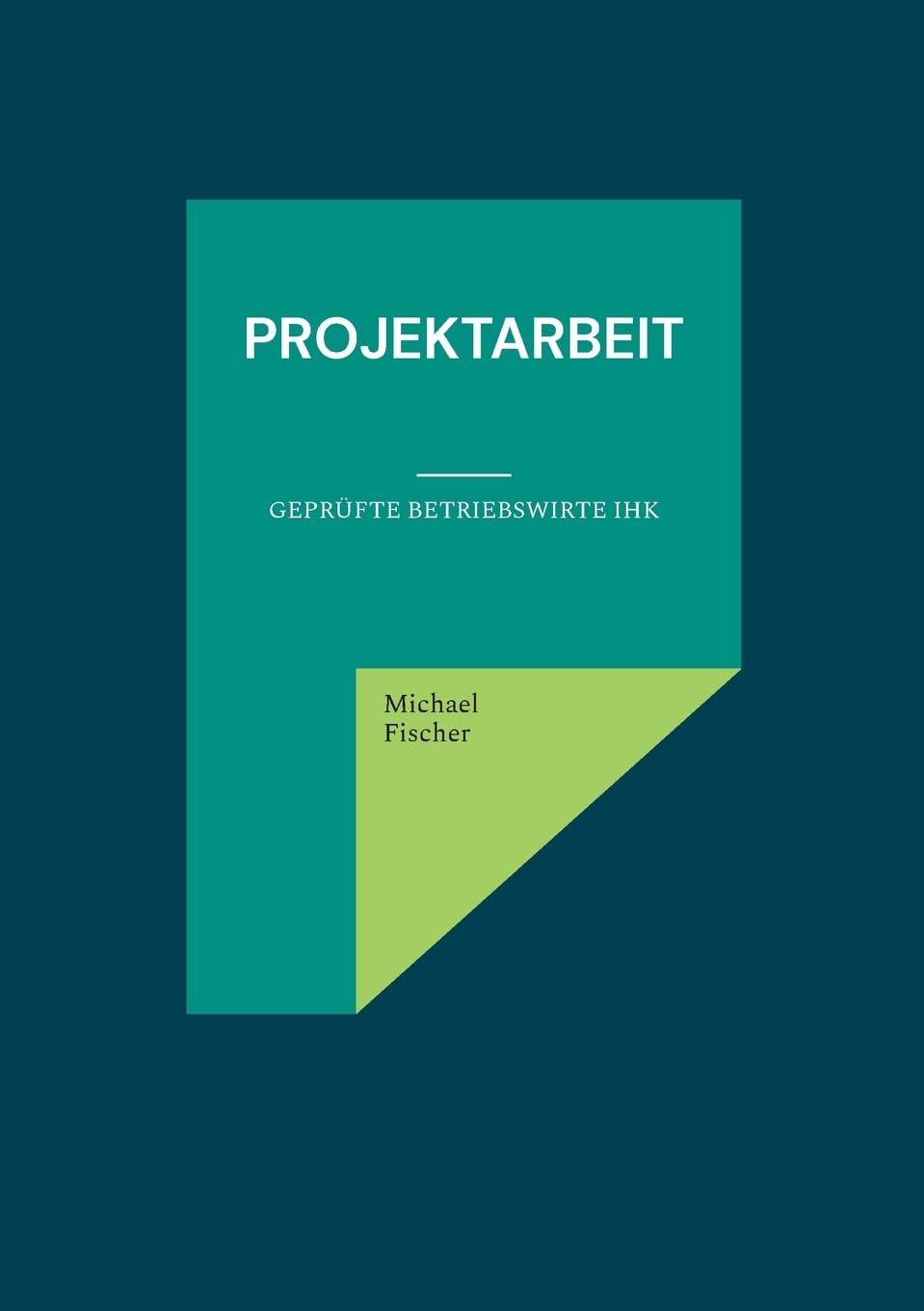 Projektarbeit: Geprüfte Betriebswirte IHK Law