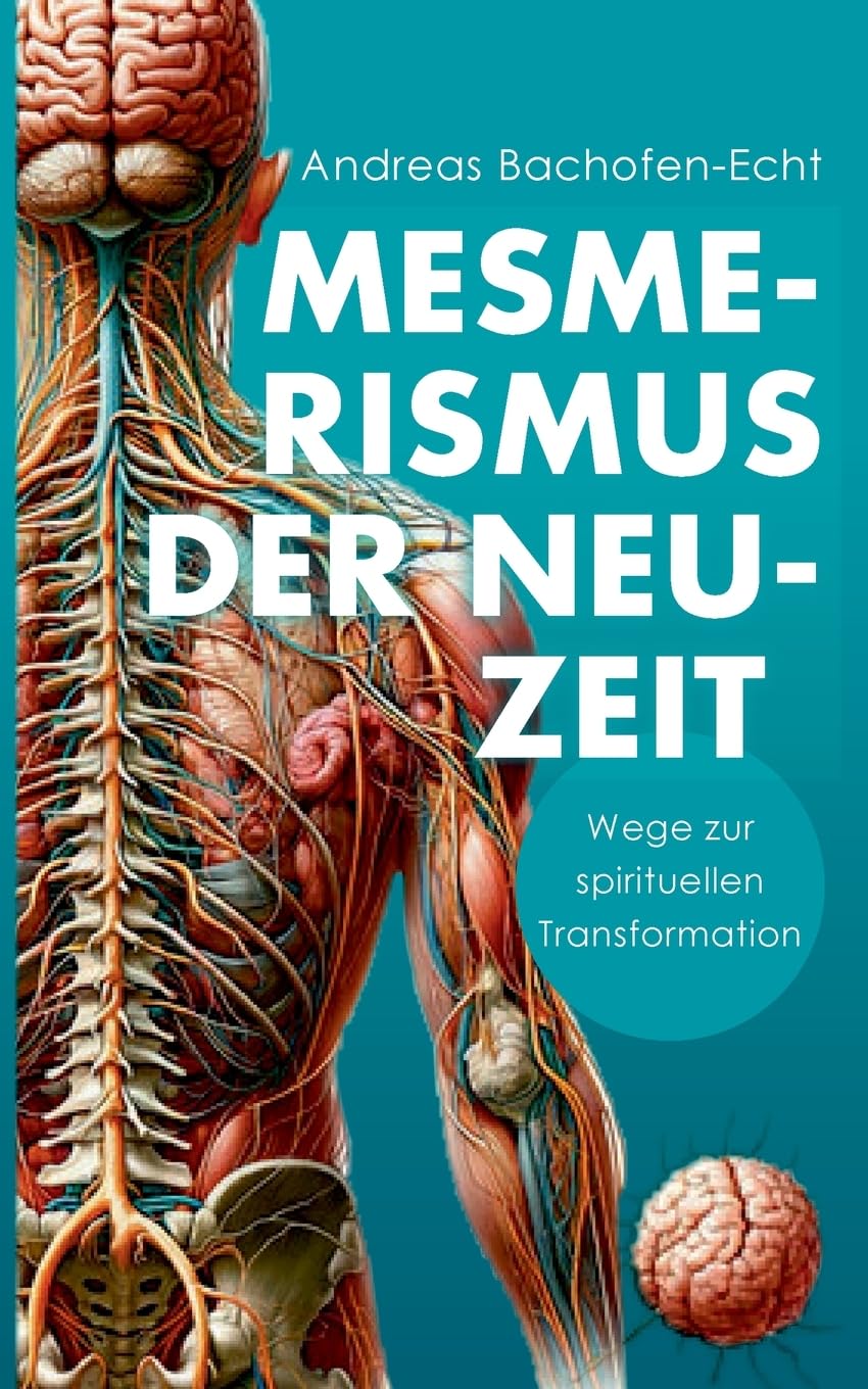 Mesmerismus der Neuzeit: Wege zur spirituellen Transformation: Das Prinzip des Magnetismus neu entdeckt Medicine