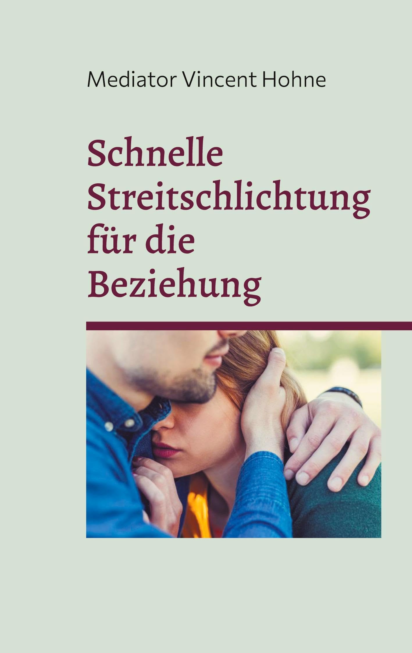 Schnelle Streitschlichtung für die Beziehung: Dieses Buch verhindert Trennungen Partnership & Love